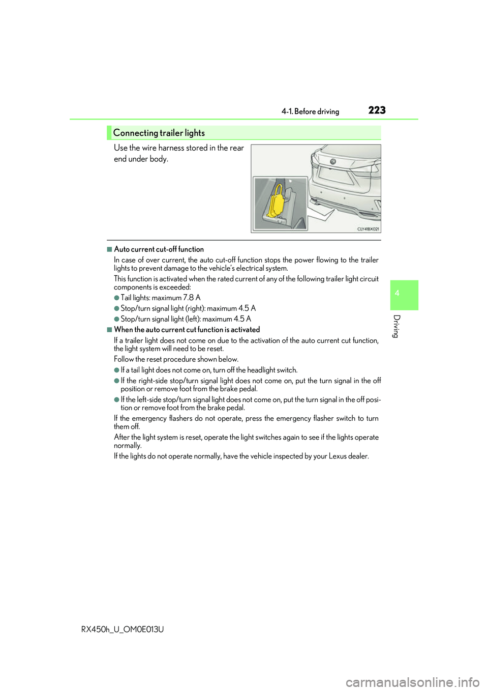 LEXUS RX450H 2016 Owners Manual 2234-1. Before driving
4
Driving
RX450h_U_OM0E013U
Use the wire harness stored in the rear
end under body.
■Auto current cut-off function
In case of over current, the auto cut-off function stops the LEXUS RX450H 2016 Owners Manual 2234-1. Before driving
4
Driving
RX450h_U_OM0E013U
Use the wire harness stored in the rear
end under body.
■Auto current cut-off function
In case of over current, the auto cut-off function stops the