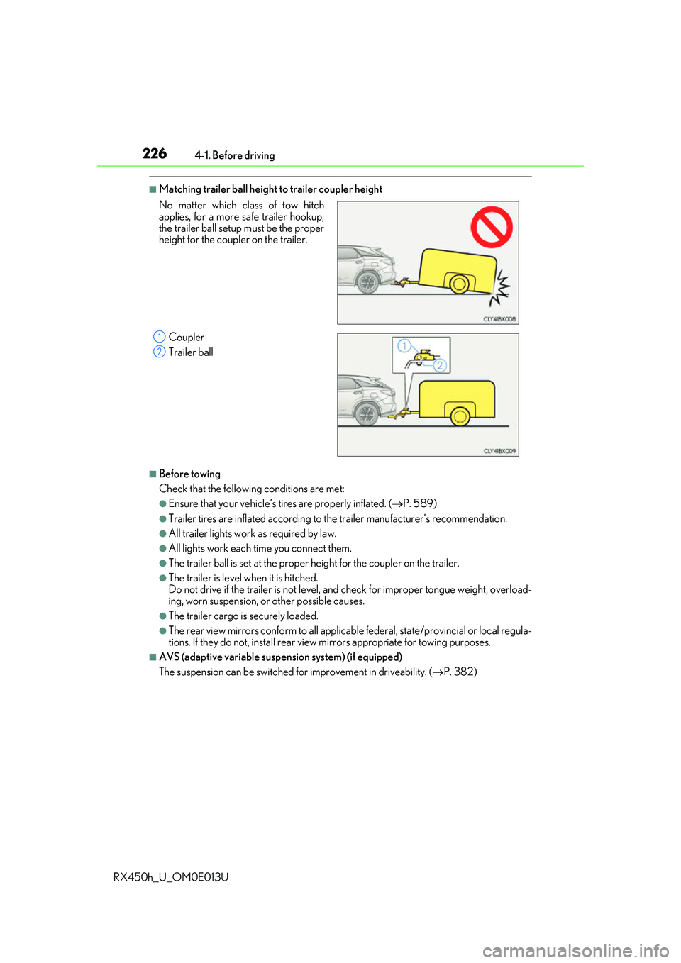 LEXUS RX450H 2016 Owners Manual 2264-1. Before driving
RX450h_U_OM0E013U
■Matching trailer ball height to trailer coupler height
■Before towing
Check that the followin g conditions are met:
●Ensure that your vehicle’s tires LEXUS RX450H 2016 Owners Manual 2264-1. Before driving
RX450h_U_OM0E013U
■Matching trailer ball height to trailer coupler height
■Before towing
Check that the followin g conditions are met:
●Ensure that your vehicle’s tires