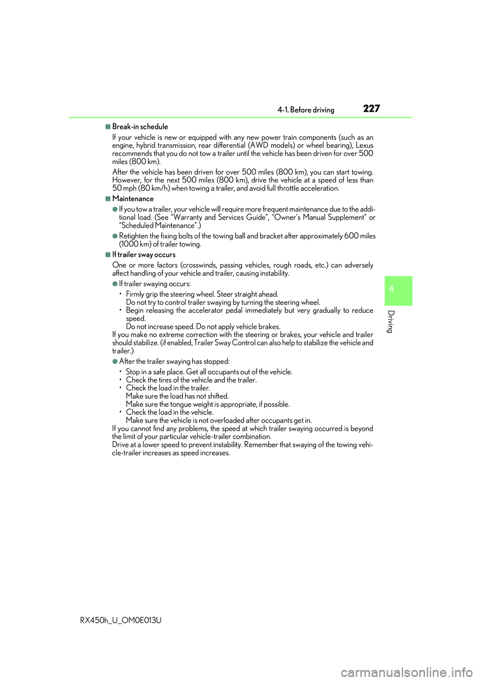 LEXUS RX450H 2016 Owners Manual 2274-1. Before driving
4
Driving
RX450h_U_OM0E013U
■Break-in schedule
If your vehicle is new or equipped with any new power train components (such as an
engine, hybrid transmission, rear differentia LEXUS RX450H 2016 Owners Manual 2274-1. Before driving
4
Driving
RX450h_U_OM0E013U
■Break-in schedule
If your vehicle is new or equipped with any new power train components (such as an
engine, hybrid transmission, rear differentia