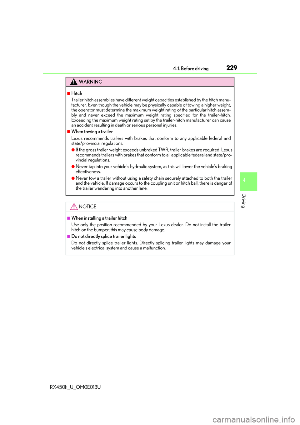 LEXUS RX450H 2016 Owners Manual 2294-1. Before driving
4
Driving
RX450h_U_OM0E013U
WARNING
■Hitch
Trailer hitch assemblies have different weight capacities established by the hitch manu-
facturer. Even though the vehicle may be ph LEXUS RX450H 2016 Owners Manual 2294-1. Before driving
4
Driving
RX450h_U_OM0E013U
WARNING
■Hitch
Trailer hitch assemblies have different weight capacities established by the hitch manu-
facturer. Even though the vehicle may be ph