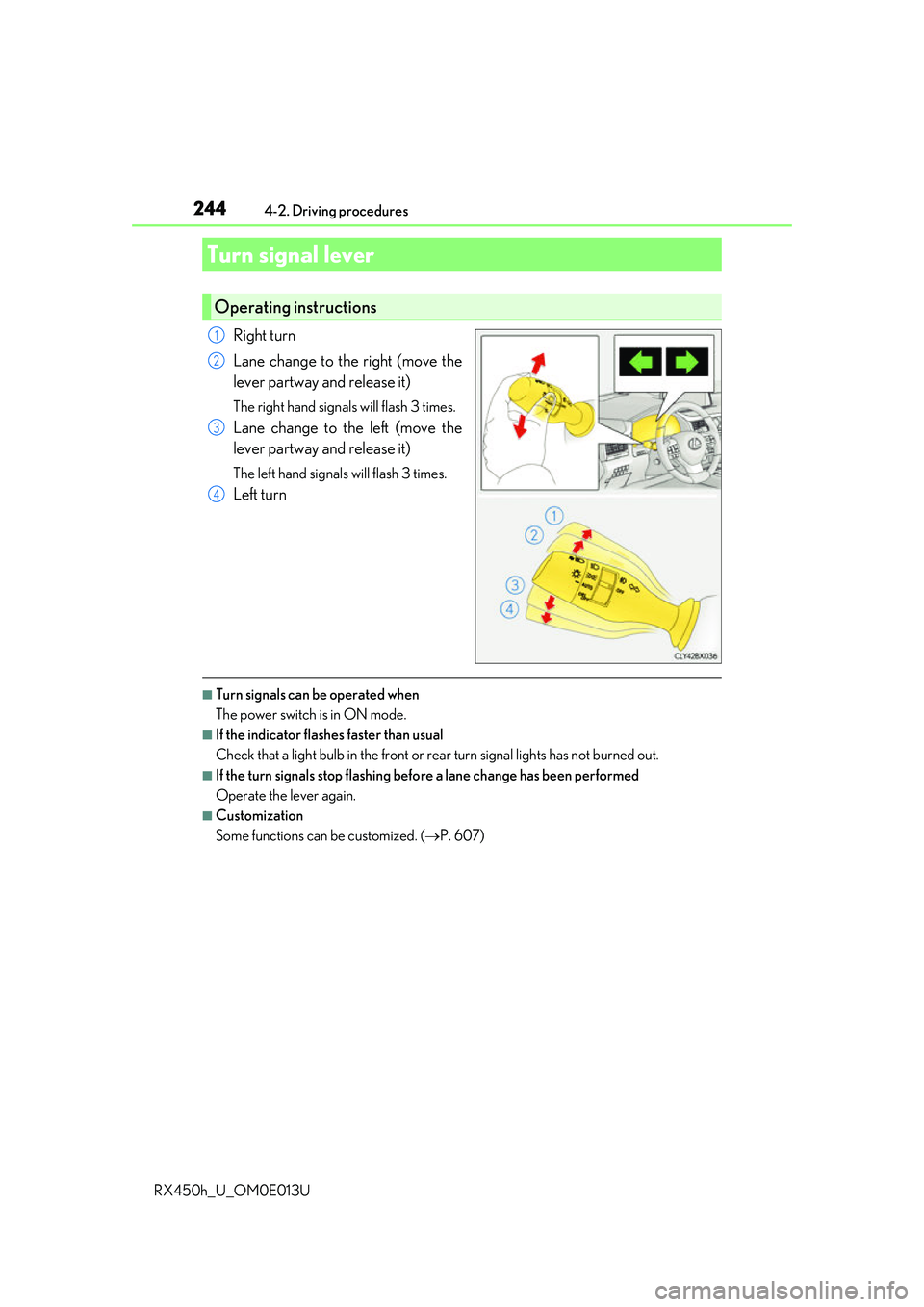 LEXUS RX450H 2016  Owners Manual 2444-2. Driving procedures
RX450h_U_OM0E013U
Right turn
Lane change to the right (move the
lever partway and release it)
The right hand signals will flash 3 times.
Lane change to the left (move the
le