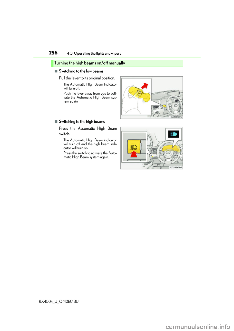 LEXUS RX450H 2016 Owners Manual 2564-3. Operating the lights and wipers
RX450h_U_OM0E013U
■Switching to the low beams
Pull the lever to its original position.
The Automatic High Beam indicator
will turn off.
Push the lever away fr LEXUS RX450H 2016 Owners Manual 2564-3. Operating the lights and wipers
RX450h_U_OM0E013U
■Switching to the low beams
Pull the lever to its original position.
The Automatic High Beam indicator
will turn off.
Push the lever away fr