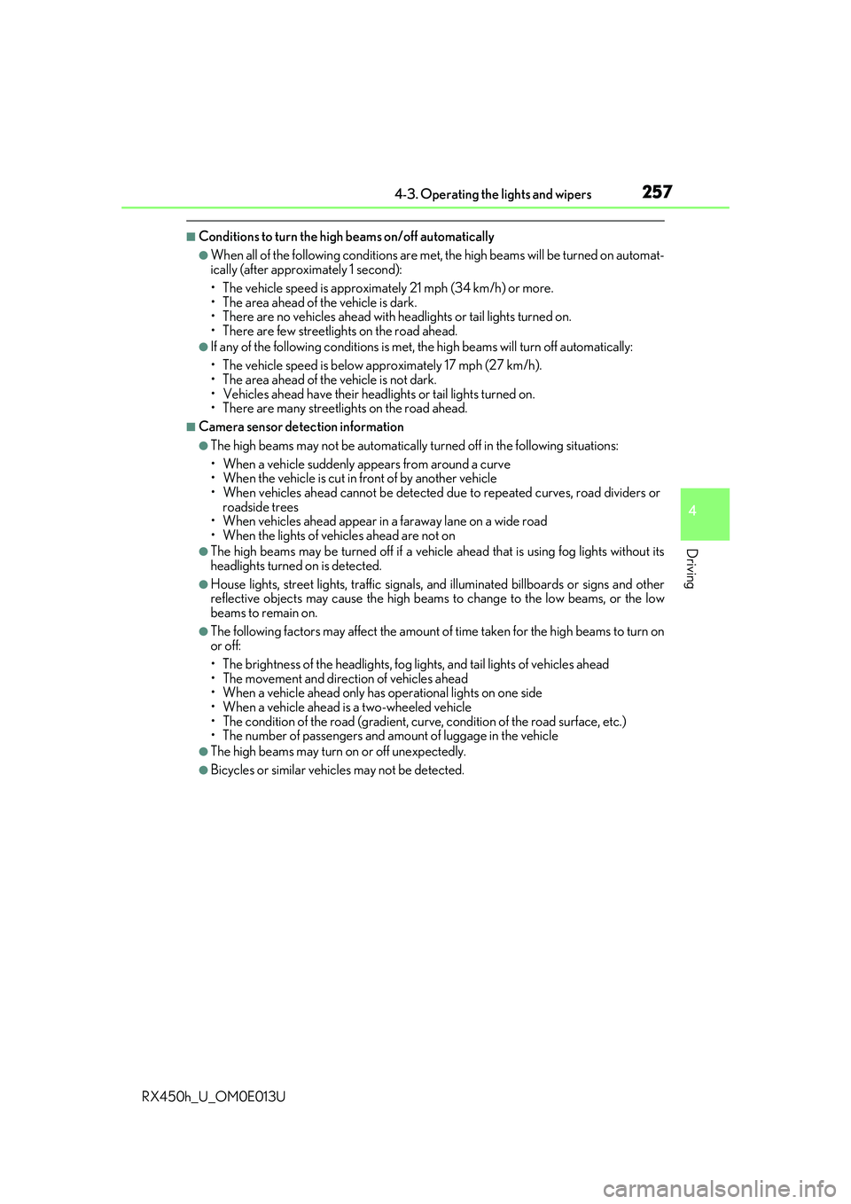 LEXUS RX450H 2016  Owners Manual 2574-3. Operating the lights and wipers
4
Driving
RX450h_U_OM0E013U
■Conditions to turn the high beams on/off automatically
●When all of the following conditions are met,  the high beams will be t