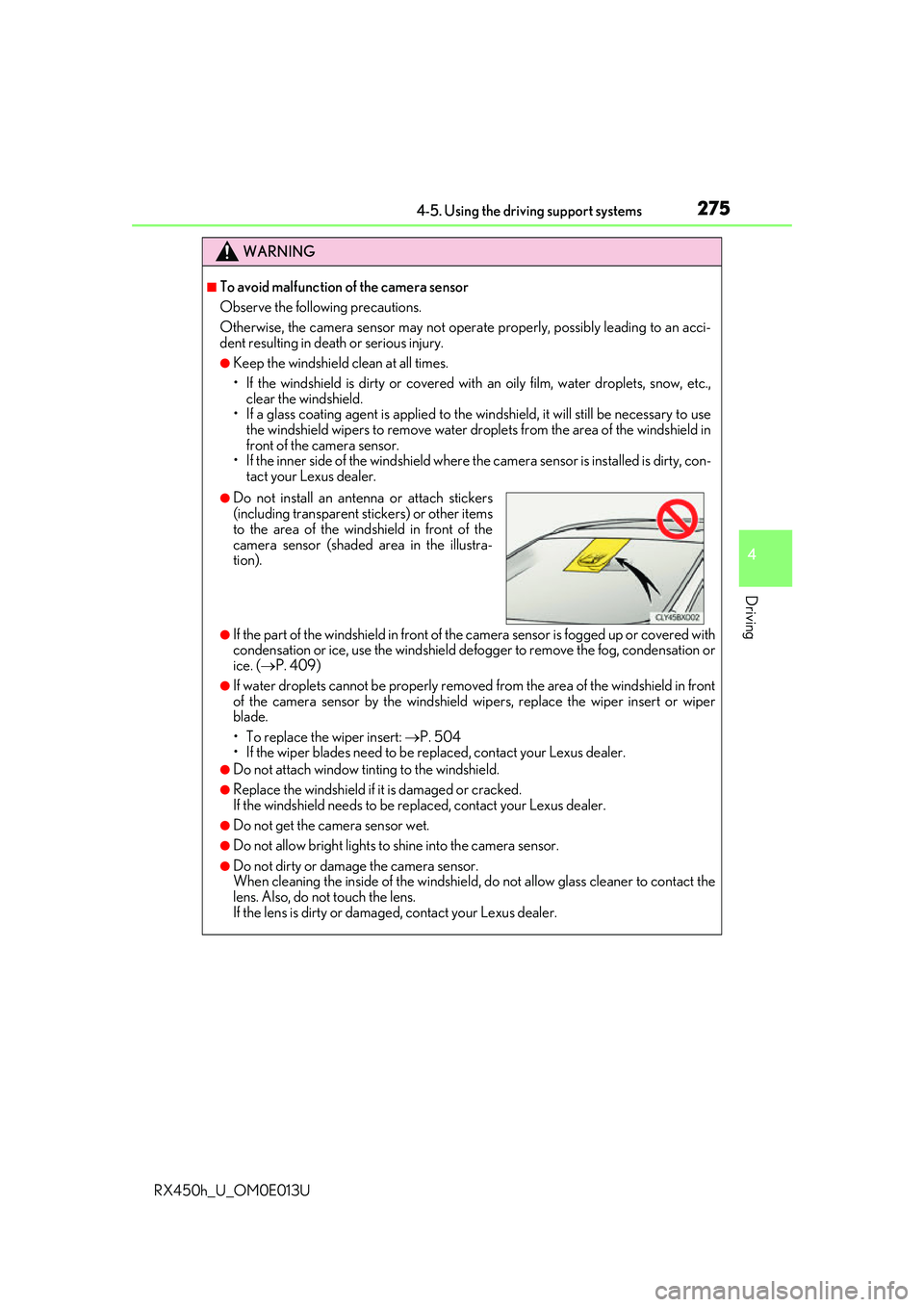 LEXUS RX450H 2016 Owners Manual 2754-5. Using the driving support systems
4
Driving
RX450h_U_OM0E013U
WARNING
■To avoid malfunction of the camera sensor
Observe the following precautions.
Otherwise, the camera sensor may not opera LEXUS RX450H 2016 Owners Manual 2754-5. Using the driving support systems
4
Driving
RX450h_U_OM0E013U
WARNING
■To avoid malfunction of the camera sensor
Observe the following precautions.
Otherwise, the camera sensor may not opera