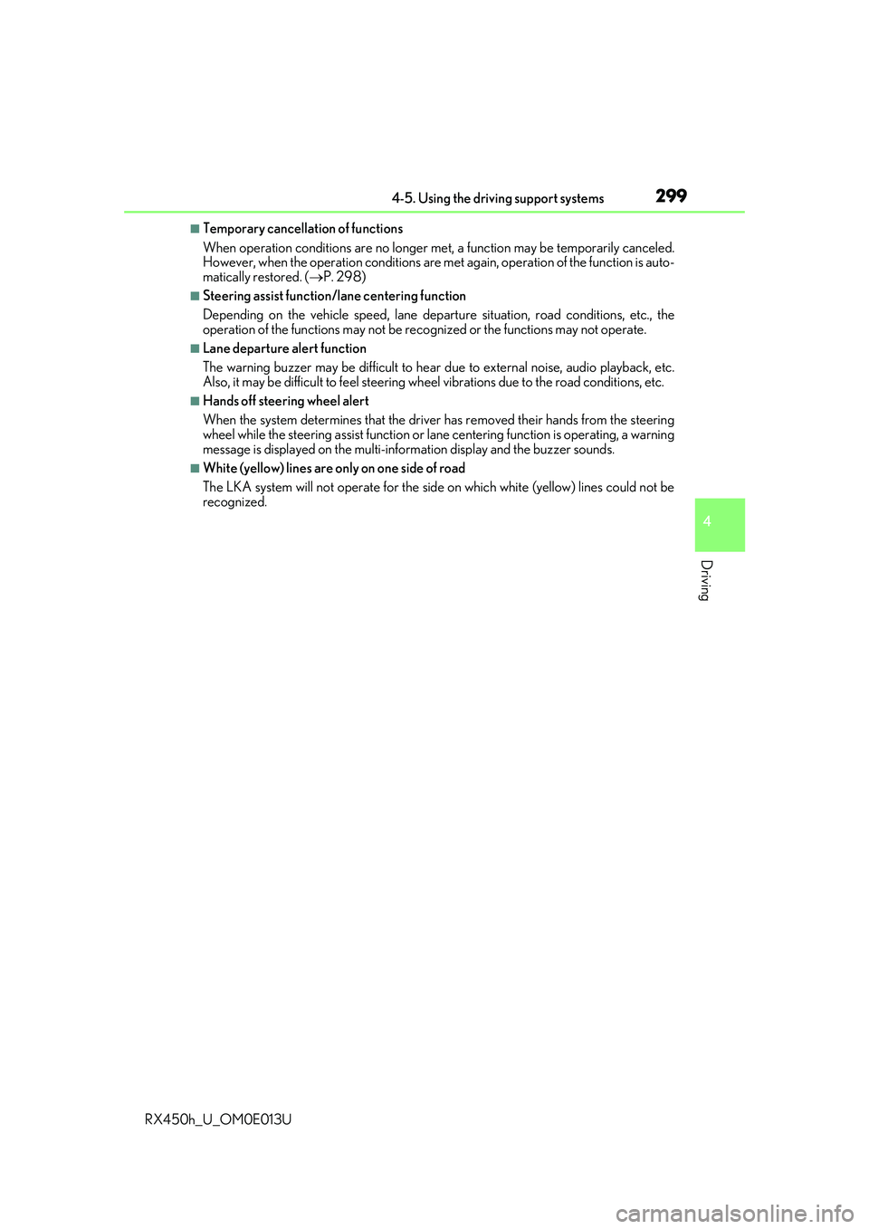 LEXUS RX450H 2016 Owners Manual 2994-5. Using the driving support systems
4
Driving
RX450h_U_OM0E013U
■Temporary cancellation of functions
When operation conditions are no longer met, a function may be temporarily canceled.
Howeve LEXUS RX450H 2016 Owners Manual 2994-5. Using the driving support systems
4
Driving
RX450h_U_OM0E013U
■Temporary cancellation of functions
When operation conditions are no longer met, a function may be temporarily canceled.
Howeve