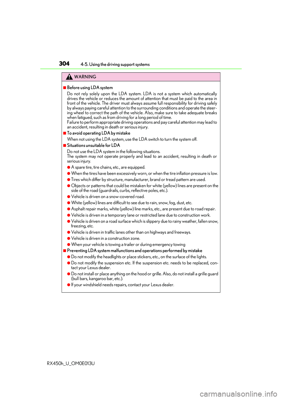 LEXUS RX450H 2016 Owners Manual 3044-5. Using the driving support systems
RX450h_U_OM0E013U
WARNING
■Before using LDA system
Do not rely solely upon the LDA system. LDA is not a system which automatically
drives the vehicle or re LEXUS RX450H 2016 Owners Manual 3044-5. Using the driving support systems
RX450h_U_OM0E013U
WARNING
■Before using LDA system
Do not rely solely upon the LDA system. LDA is not a system which automatically
drives the vehicle or re