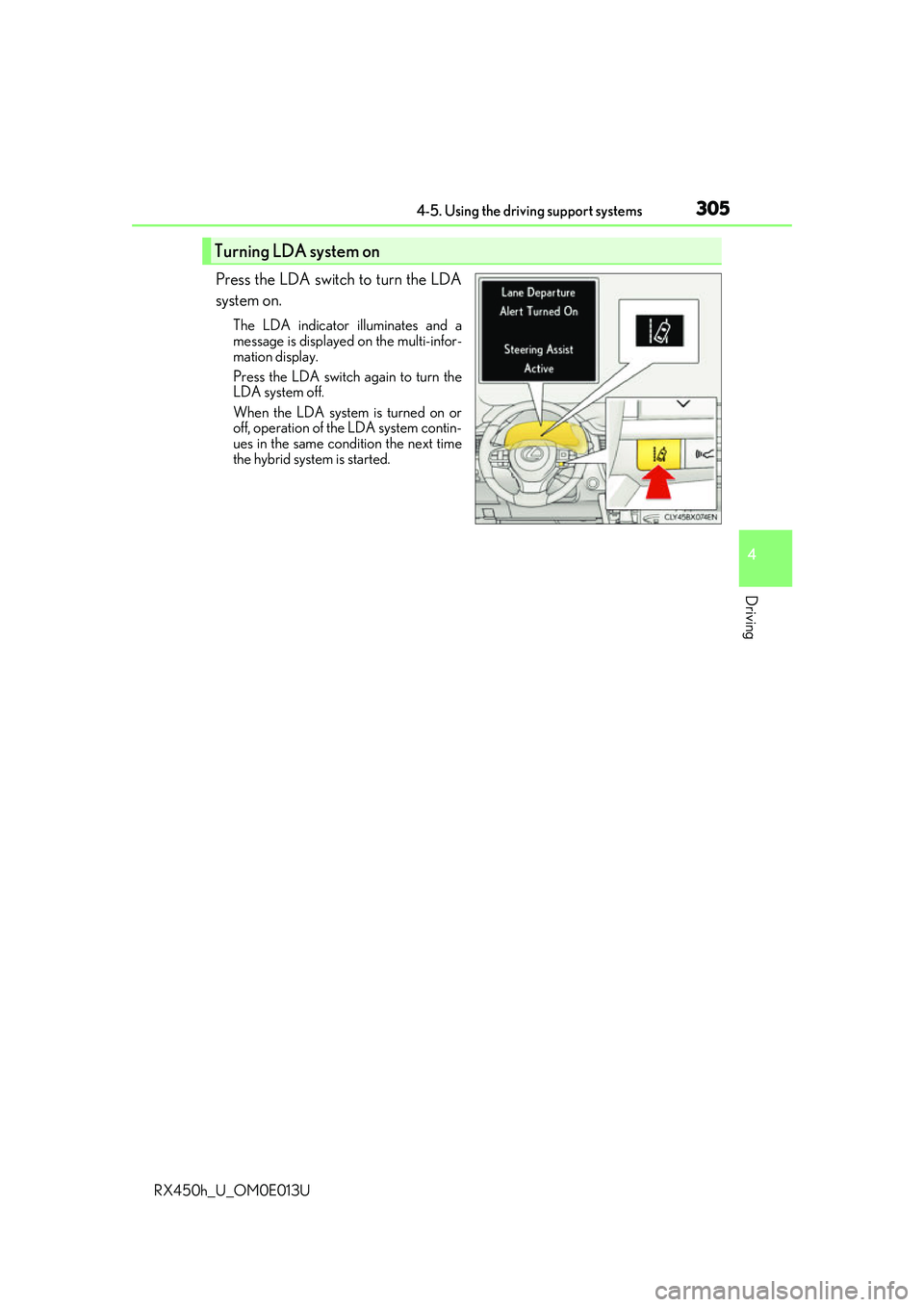 LEXUS RX450H 2016 Owners Manual 3054-5. Using the driving support systems
4
Driving
RX450h_U_OM0E013U
Press the LDA switch to turn the LDA
system on.
The LDA indicator illuminates and a
message is displayed on the multi-infor-
matio LEXUS RX450H 2016 Owners Manual 3054-5. Using the driving support systems
4
Driving
RX450h_U_OM0E013U
Press the LDA switch to turn the LDA
system on.
The LDA indicator illuminates and a
message is displayed on the multi-infor-
matio