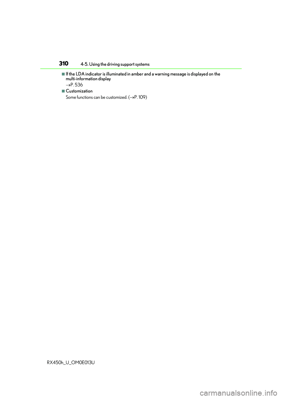 LEXUS RX450H 2016 Owners Manual 3104-5. Using the driving support systems
RX450h_U_OM0E013U
■If the LDA indicator is illuminated in amber and a warning message is displayed on the
multi-information display
P. 536
■Customiza LEXUS RX450H 2016 Owners Manual 3104-5. Using the driving support systems
RX450h_U_OM0E013U
■If the LDA indicator is illuminated in amber and a warning message is displayed on the
multi-information display
P. 536
■Customiza
