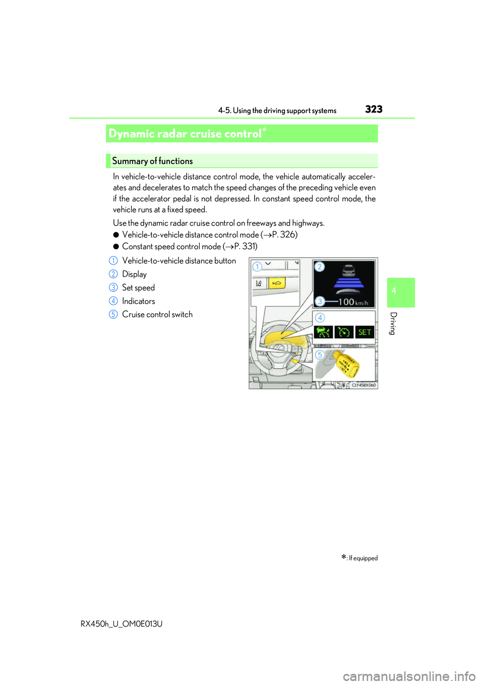 LEXUS RX450H 2016 Owners Manual 3234-5. Using the driving support systems
4
Driving
RX450h_U_OM0E013U
In vehicle-to-vehicle distance control mode, the vehicle automatically a\
cceler-
ates and decelerates to match the speed changes LEXUS RX450H 2016 Owners Manual 3234-5. Using the driving support systems
4
Driving
RX450h_U_OM0E013U
In vehicle-to-vehicle distance control mode, the vehicle automatically a\
cceler-
ates and decelerates to match the speed changes
