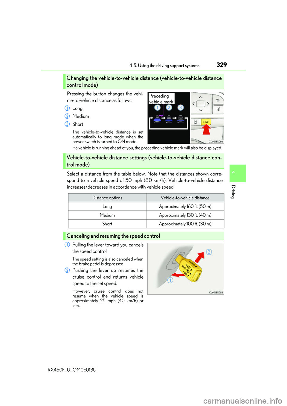 LEXUS RX450H 2016 Owners Manual 3294-5. Using the driving support systems
4
Driving
RX450h_U_OM0E013U
Pressing the button changes the vehi-
cle-to-vehicle distance as follows:Long
Medium
Short
The vehicle-to-vehicle distance is set
LEXUS RX450H 2016 Owners Manual 3294-5. Using the driving support systems
4
Driving
RX450h_U_OM0E013U
Pressing the button changes the vehi-
cle-to-vehicle distance as follows:Long
Medium
Short
The vehicle-to-vehicle distance is set