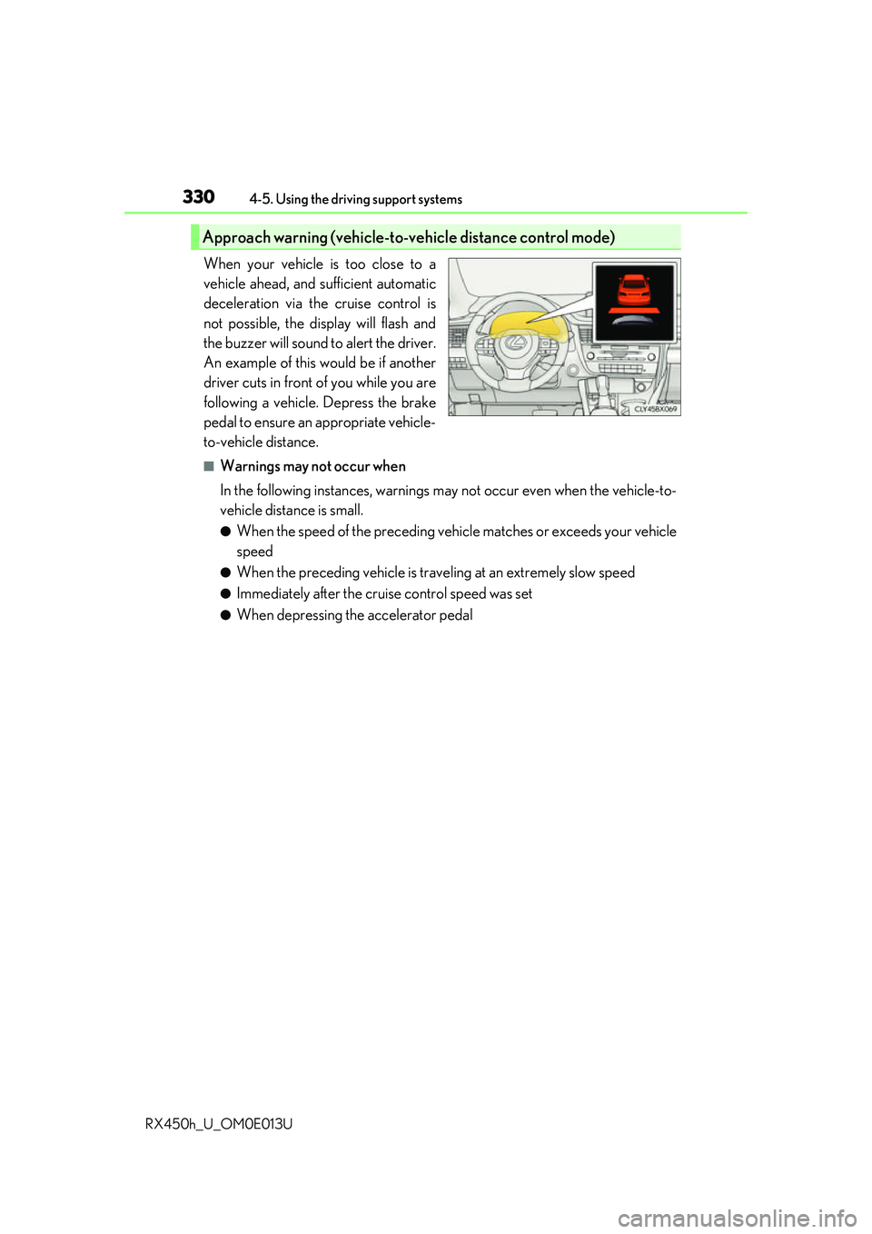 LEXUS RX450H 2016 Owners Manual 3304-5. Using the driving support systems
RX450h_U_OM0E013U
When your vehicle is too close to a
vehicle ahead, and sufficient automatic
deceleration via the cruise control is
not possible, the display LEXUS RX450H 2016 Owners Manual 3304-5. Using the driving support systems
RX450h_U_OM0E013U
When your vehicle is too close to a
vehicle ahead, and sufficient automatic
deceleration via the cruise control is
not possible, the display