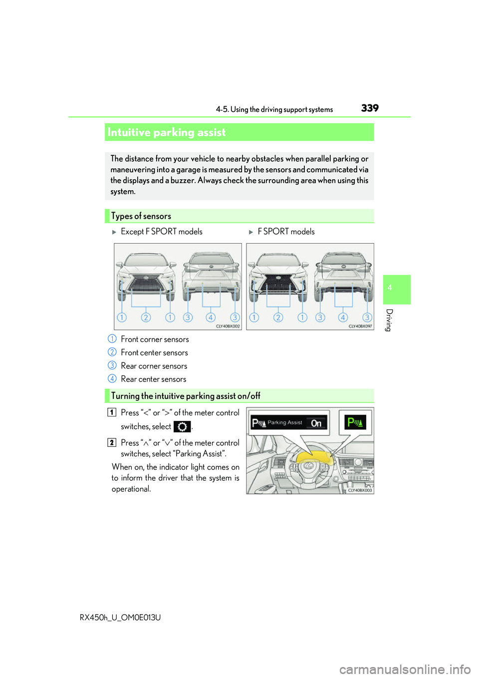 LEXUS RX450H 2016 Service Manual 3394-5. Using the driving support systems
4
Driving
RX450h_U_OM0E013U
Press “” or “ ” of the meter control
switches, select  .
Press “ ” or “ ” of the meter control
switche
