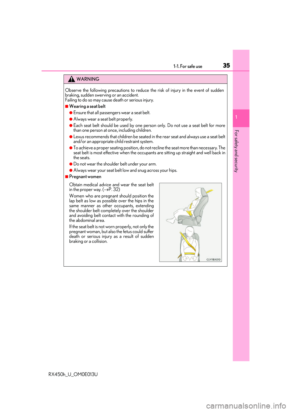 LEXUS RX450H 2016 Owners Guide 351-1. For safe use
1
For safety and security
RX450h_U_OM0E013U
WARNING
Observe the following precautions to reduce the risk of injury in the event of sudden
braking, sudden swerving or an accident.
F LEXUS RX450H 2016 Owners Guide 351-1. For safe use
1
For safety and security
RX450h_U_OM0E013U
WARNING
Observe the following precautions to reduce the risk of injury in the event of sudden
braking, sudden swerving or an accident.
F