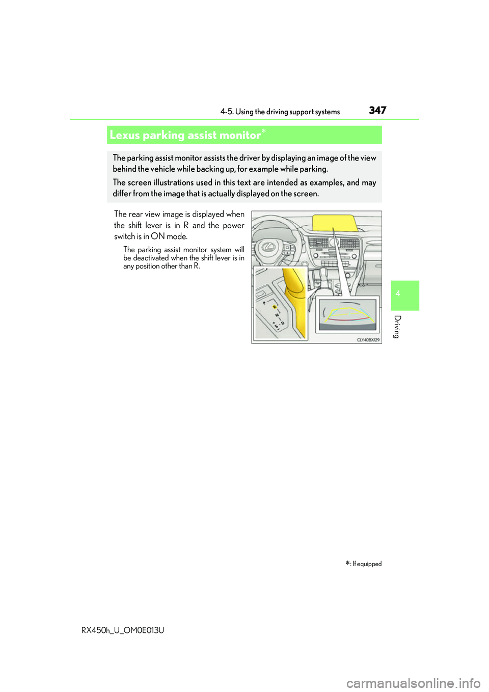 LEXUS RX450H 2016 Owners Manual 3474-5. Using the driving support systems
4
Driving
RX450h_U_OM0E013U
The rear view image is displayed when
the shift lever is in R and the power
switch is in ON mode.
The parking assist monitor syste LEXUS RX450H 2016 Owners Manual 3474-5. Using the driving support systems
4
Driving
RX450h_U_OM0E013U
The rear view image is displayed when
the shift lever is in R and the power
switch is in ON mode.
The parking assist monitor syste