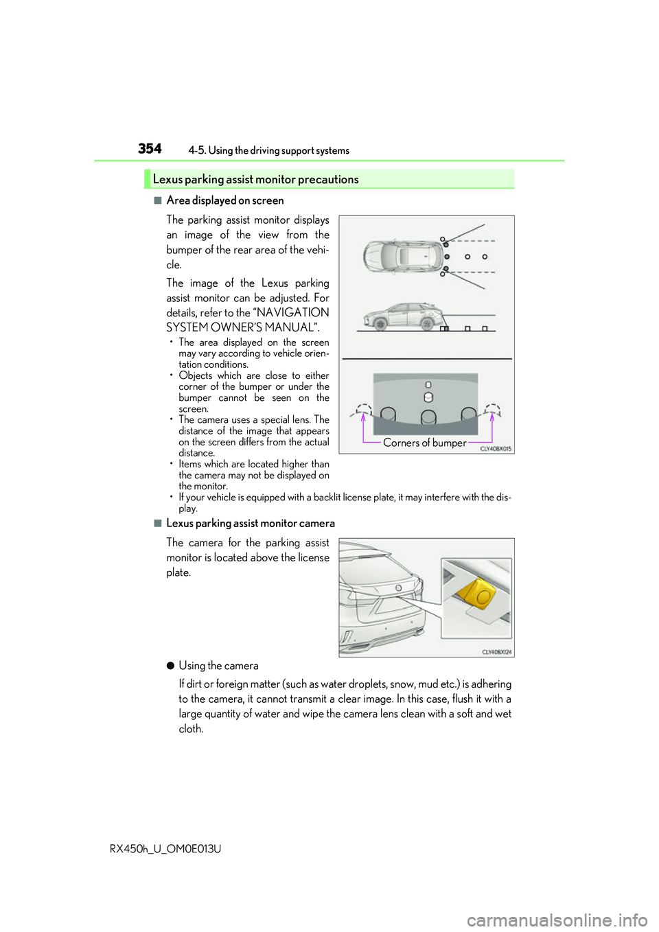 LEXUS RX450H 2016 Owners Manual 3544-5. Using the driving support systems
RX450h_U_OM0E013U
■Area displayed on screen
The parking assist monitor displays
an image of the view from the
bumper of the rear area of the vehi-
cle.
The LEXUS RX450H 2016 Owners Manual 3544-5. Using the driving support systems
RX450h_U_OM0E013U
■Area displayed on screen
The parking assist monitor displays
an image of the view from the
bumper of the rear area of the vehi-
cle.
The