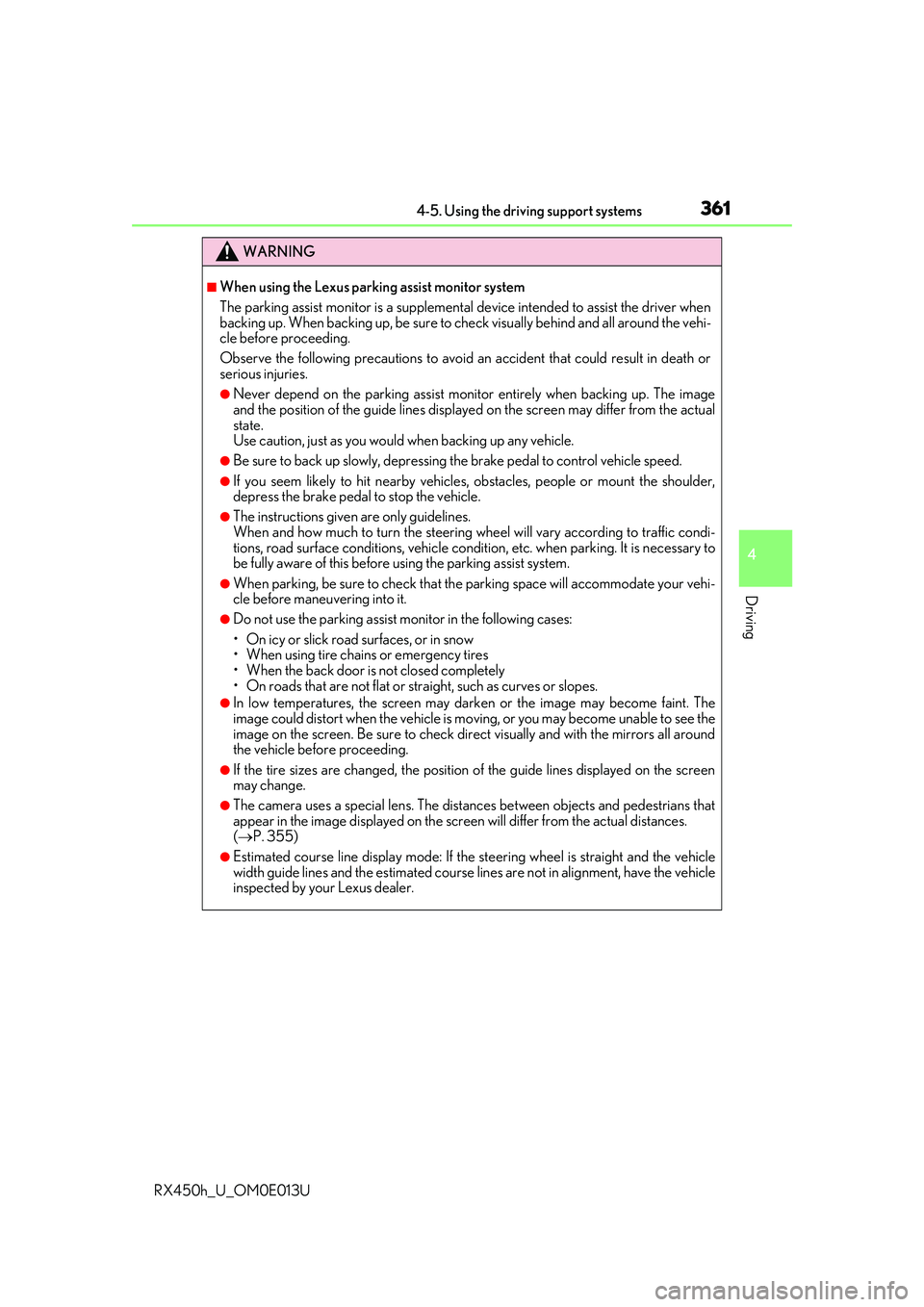 LEXUS RX450H 2016 Owners Manual 3614-5. Using the driving support systems
4
Driving
RX450h_U_OM0E013U
WARNING
■When using the Lexus parking assist monitor system
The parking assist monitor is a supplemental device intended to assi LEXUS RX450H 2016 Owners Manual 3614-5. Using the driving support systems
4
Driving
RX450h_U_OM0E013U
WARNING
■When using the Lexus parking assist monitor system
The parking assist monitor is a supplemental device intended to assi