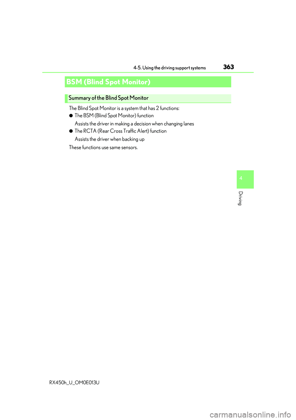 LEXUS RX450H 2016 Workshop Manual 3634-5. Using the driving support systems
4
Driving
RX450h_U_OM0E013U
The Blind Spot Monitor is a system that has 2 functions:
●The BSM (Blind Spot Monitor) function
Assists the driver in making a d LEXUS RX450H 2016 Workshop Manual 3634-5. Using the driving support systems
4
Driving
RX450h_U_OM0E013U
The Blind Spot Monitor is a system that has 2 functions:
●The BSM (Blind Spot Monitor) function
Assists the driver in making a d