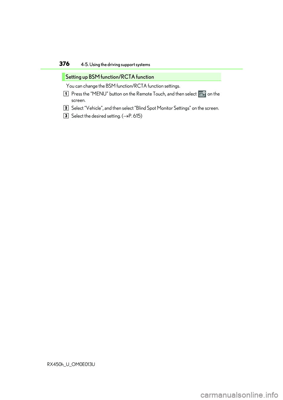 LEXUS RX450H 2016 Owners Manual 3764-5. Using the driving support systems
RX450h_U_OM0E013U
You can change the BSM function/RCTA function settings. Press the “MENU” button on the Remote Touch, and then select on the
screen.
Se LEXUS RX450H 2016 Owners Manual 3764-5. Using the driving support systems
RX450h_U_OM0E013U
You can change the BSM function/RCTA function settings. Press the “MENU” button on the Remote Touch, and then select on the
screen.
Se