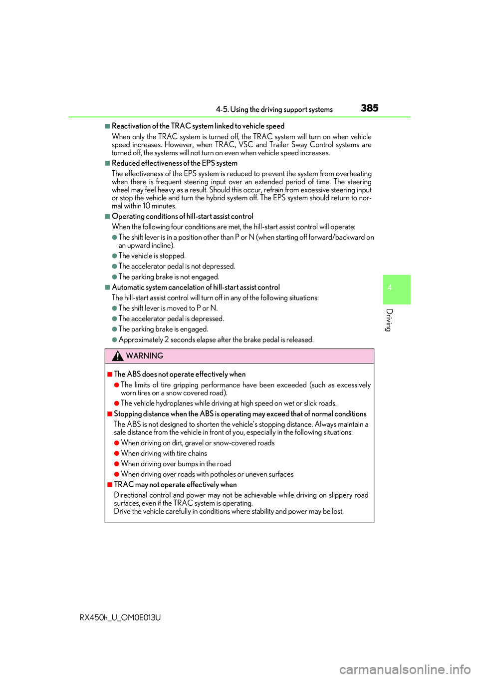 LEXUS RX450H 2016 Owners Manual 3854-5. Using the driving support systems
4
Driving
RX450h_U_OM0E013U
■Reactivation of the TRAC system linked to vehicle speed
When only the TRAC system is turned off, the TRAC system will turn on w LEXUS RX450H 2016 Owners Manual 3854-5. Using the driving support systems
4
Driving
RX450h_U_OM0E013U
■Reactivation of the TRAC system linked to vehicle speed
When only the TRAC system is turned off, the TRAC system will turn on w