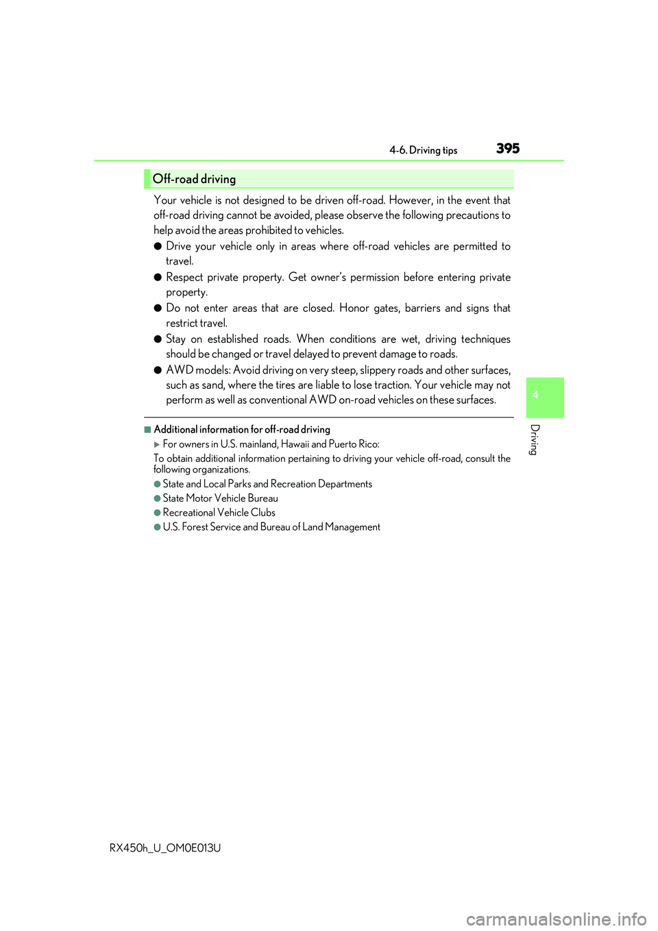 LEXUS RX450H 2016 Owners Manual 3954-6. Driving tips
4
Driving
RX450h_U_OM0E013U
Your vehicle is not designed to be driven off-road. However, in the event that
off-road driving cannot be avoided, please observe the following precaut LEXUS RX450H 2016 Owners Manual 3954-6. Driving tips
4
Driving
RX450h_U_OM0E013U
Your vehicle is not designed to be driven off-road. However, in the event that
off-road driving cannot be avoided, please observe the following precaut