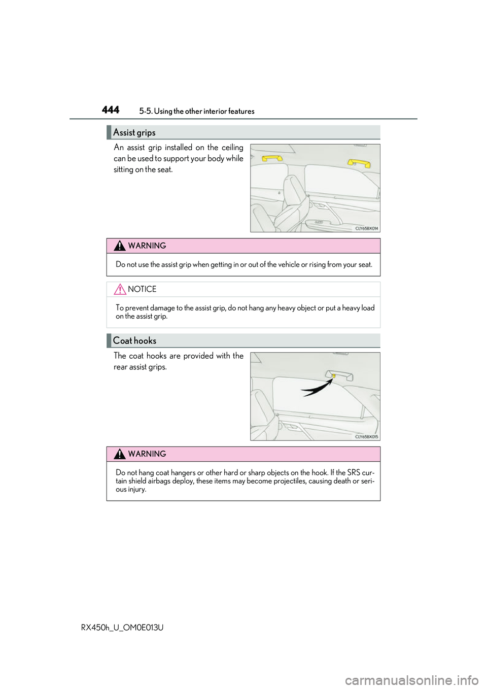 LEXUS RX450H 2016 Owners Manual 4445-5. Using the other interior features
RX450h_U_OM0E013U
An assist grip installed on the ceiling
can be used to support your body while
sitting on the seat.
The coat hooks are provided with the
rea LEXUS RX450H 2016 Owners Manual 4445-5. Using the other interior features
RX450h_U_OM0E013U
An assist grip installed on the ceiling
can be used to support your body while
sitting on the seat.
The coat hooks are provided with the
rea
