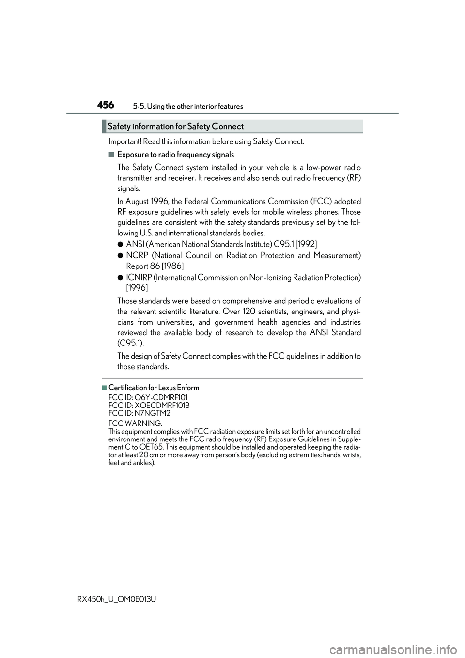 LEXUS RX450H 2016 Owners Manual 4565-5. Using the other interior features
RX450h_U_OM0E013U
Important! Read this informatio n before using Safety Connect.
■Exposure to radio frequency signals
The Safety Connect system installed in LEXUS RX450H 2016 Owners Manual 4565-5. Using the other interior features
RX450h_U_OM0E013U
Important! Read this informatio n before using Safety Connect.
■Exposure to radio frequency signals
The Safety Connect system installed in