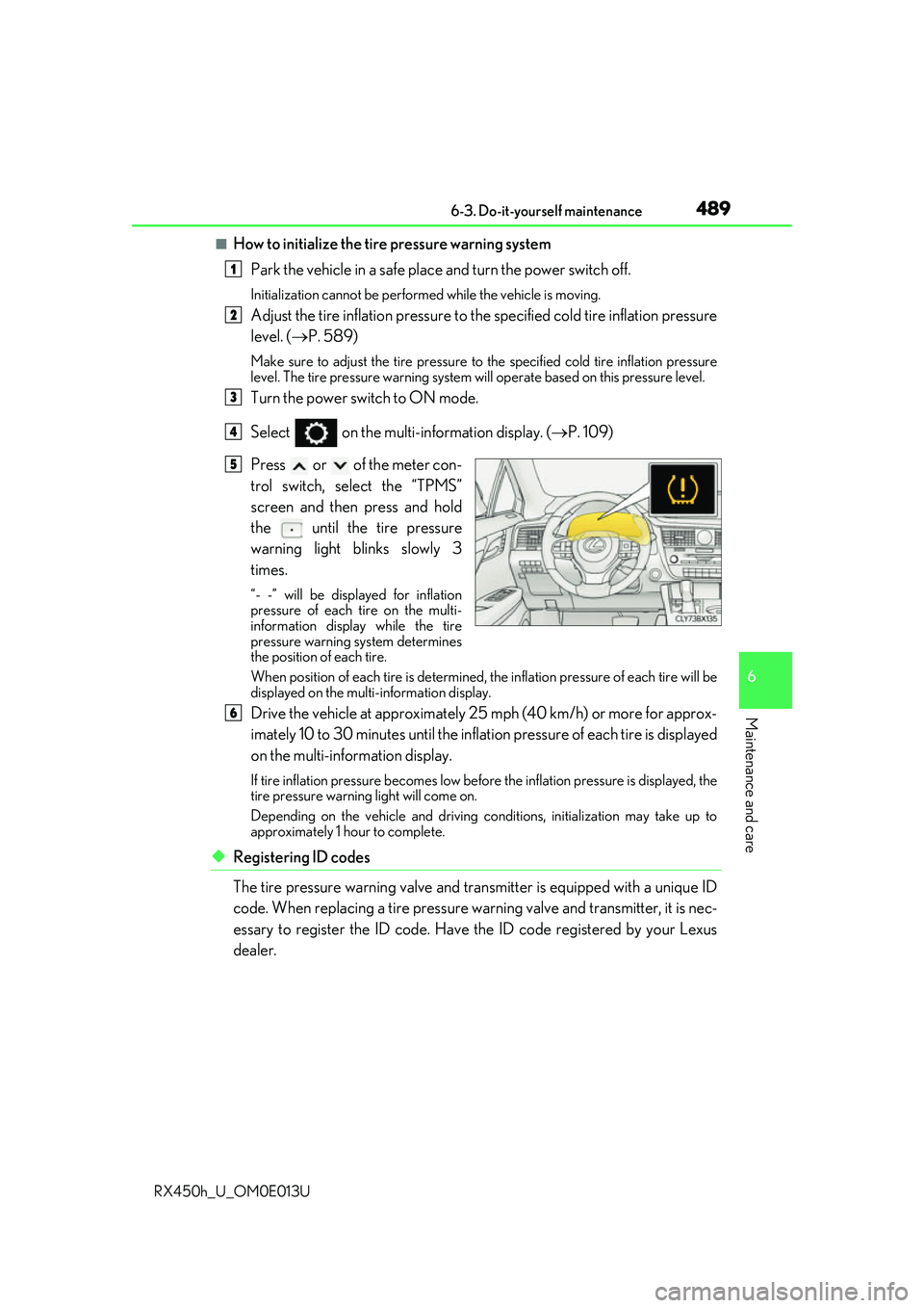 LEXUS RX450H 2016 Owners Manual 4896-3. Do-it-yourself maintenance
6
Maintenance and care
RX450h_U_OM0E013U
■How to initialize the tire pressure warning systemPark the vehicle in a safe place and turn the power switch off.
Initial LEXUS RX450H 2016 Owners Manual 4896-3. Do-it-yourself maintenance
6
Maintenance and care
RX450h_U_OM0E013U
■How to initialize the tire pressure warning systemPark the vehicle in a safe place and turn the power switch off.
Initial