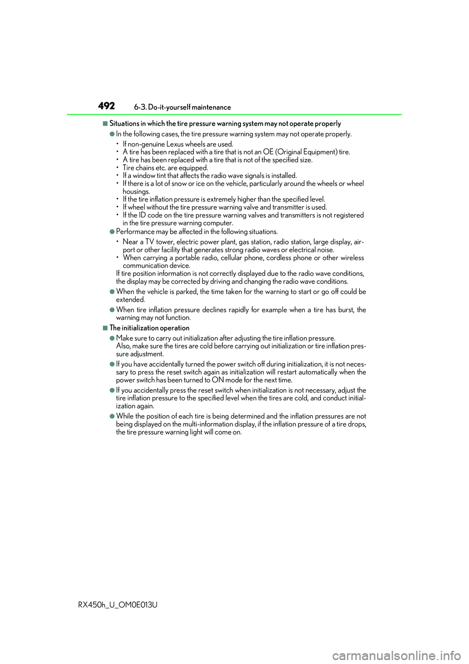 LEXUS RX450H 2016 Owners Manual 4926-3. Do-it-yourself maintenance
RX450h_U_OM0E013U
■Situations in which the tire pressure warning system may not operate properly
●In the following cases, the tire pressure warning system may n LEXUS RX450H 2016 Owners Manual 4926-3. Do-it-yourself maintenance
RX450h_U_OM0E013U
■Situations in which the tire pressure warning system may not operate properly
●In the following cases, the tire pressure warning system may n