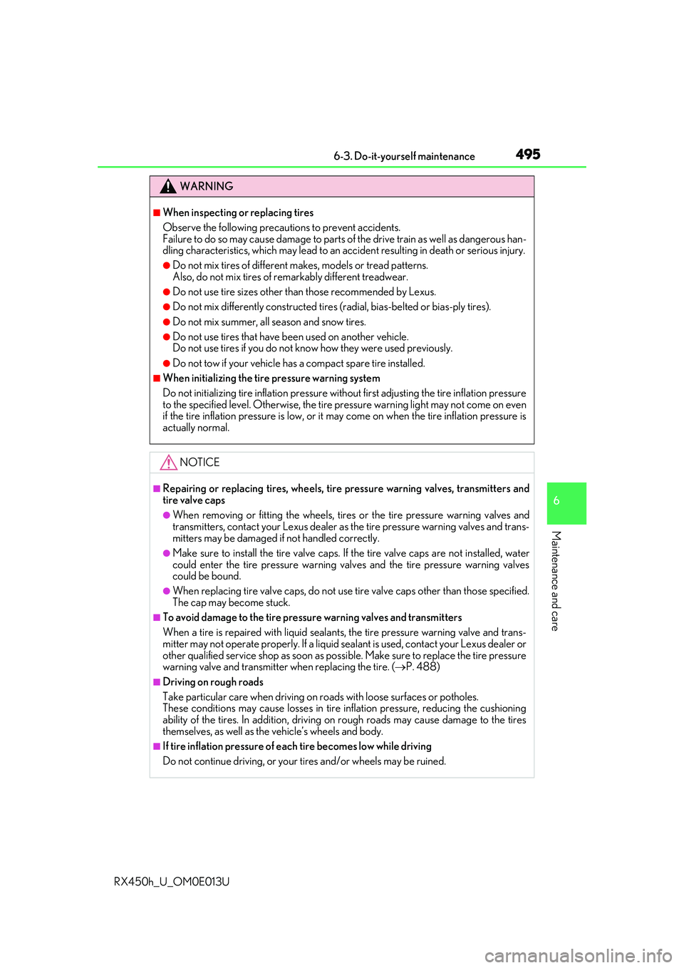 LEXUS RX450H 2016 Owners Manual 4956-3. Do-it-yourself maintenance
6
Maintenance and care
RX450h_U_OM0E013U
WARNING
■When inspecting or replacing tires
Observe the following precautions to prevent accidents.
Failure to do so may c LEXUS RX450H 2016 Owners Manual 4956-3. Do-it-yourself maintenance
6
Maintenance and care
RX450h_U_OM0E013U
WARNING
■When inspecting or replacing tires
Observe the following precautions to prevent accidents.
Failure to do so may c