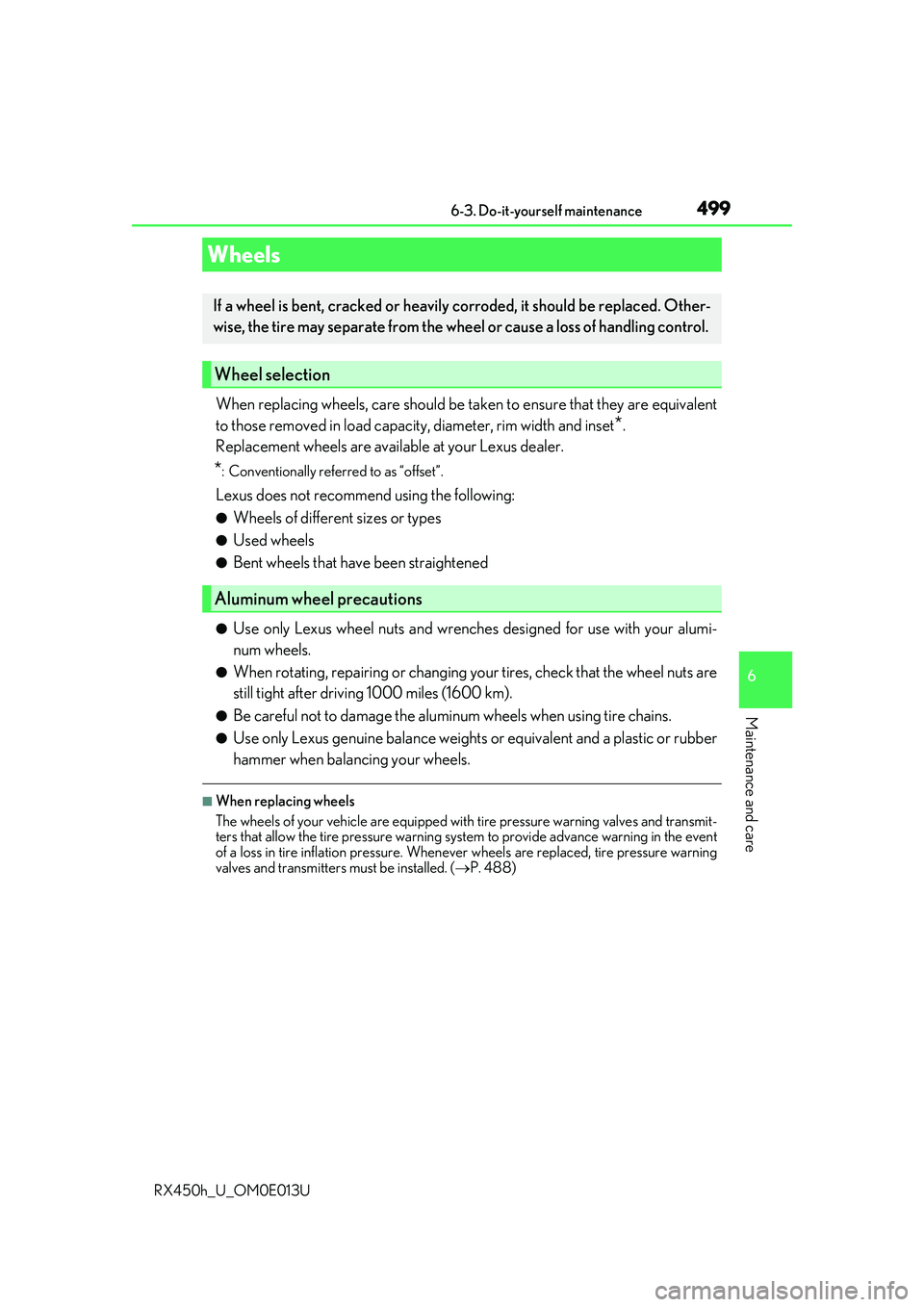 LEXUS RX450H 2016 Owners Manual 4996-3. Do-it-yourself maintenance
6
Maintenance and care
RX450h_U_OM0E013U
When replacing wheels, care should be taken to ensure that they are equivalent
to those removed in load capacity, diameter, LEXUS RX450H 2016 Owners Manual 4996-3. Do-it-yourself maintenance
6
Maintenance and care
RX450h_U_OM0E013U
When replacing wheels, care should be taken to ensure that they are equivalent
to those removed in load capacity, diameter,