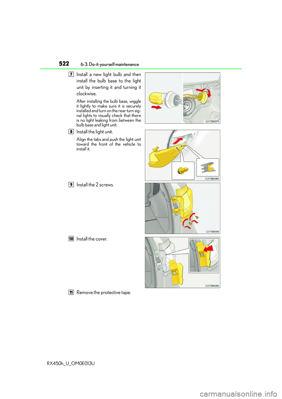 LEXUS RX450H 2016 Owners Manual 5226-3. Do-it-yourself maintenance
RX450h_U_OM0E013U
Install a new light bulb and then
install the bulb base to the light
unit by inserting it and turning it
clockwise.
After installing th e bulb base LEXUS RX450H 2016 Owners Manual 5226-3. Do-it-yourself maintenance
RX450h_U_OM0E013U
Install a new light bulb and then
install the bulb base to the light
unit by inserting it and turning it
clockwise.
After installing th e bulb base