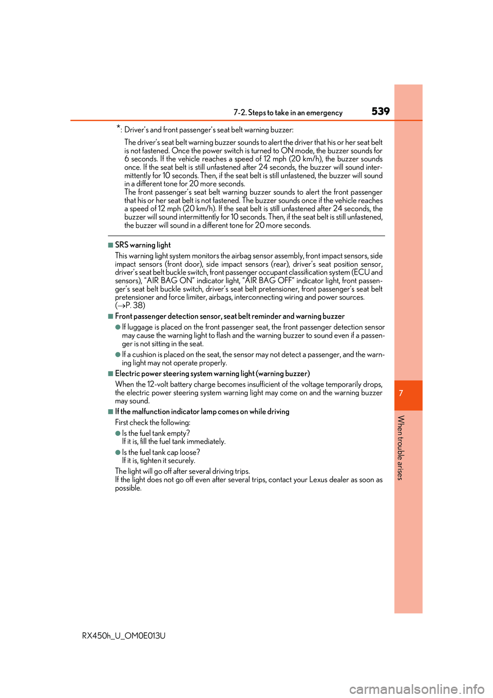 LEXUS RX450H 2016 Repair Manual 5397-2. Steps to take in an emergency
7
When trouble arises
RX450h_U_OM0E013U
*: Driver’s and front passenger’s seat belt warning buzzer:The driver’s seat belt warning buzzer sounds to alert the LEXUS RX450H 2016 Repair Manual 5397-2. Steps to take in an emergency
7
When trouble arises
RX450h_U_OM0E013U
*: Driver’s and front passenger’s seat belt warning buzzer:The driver’s seat belt warning buzzer sounds to alert the