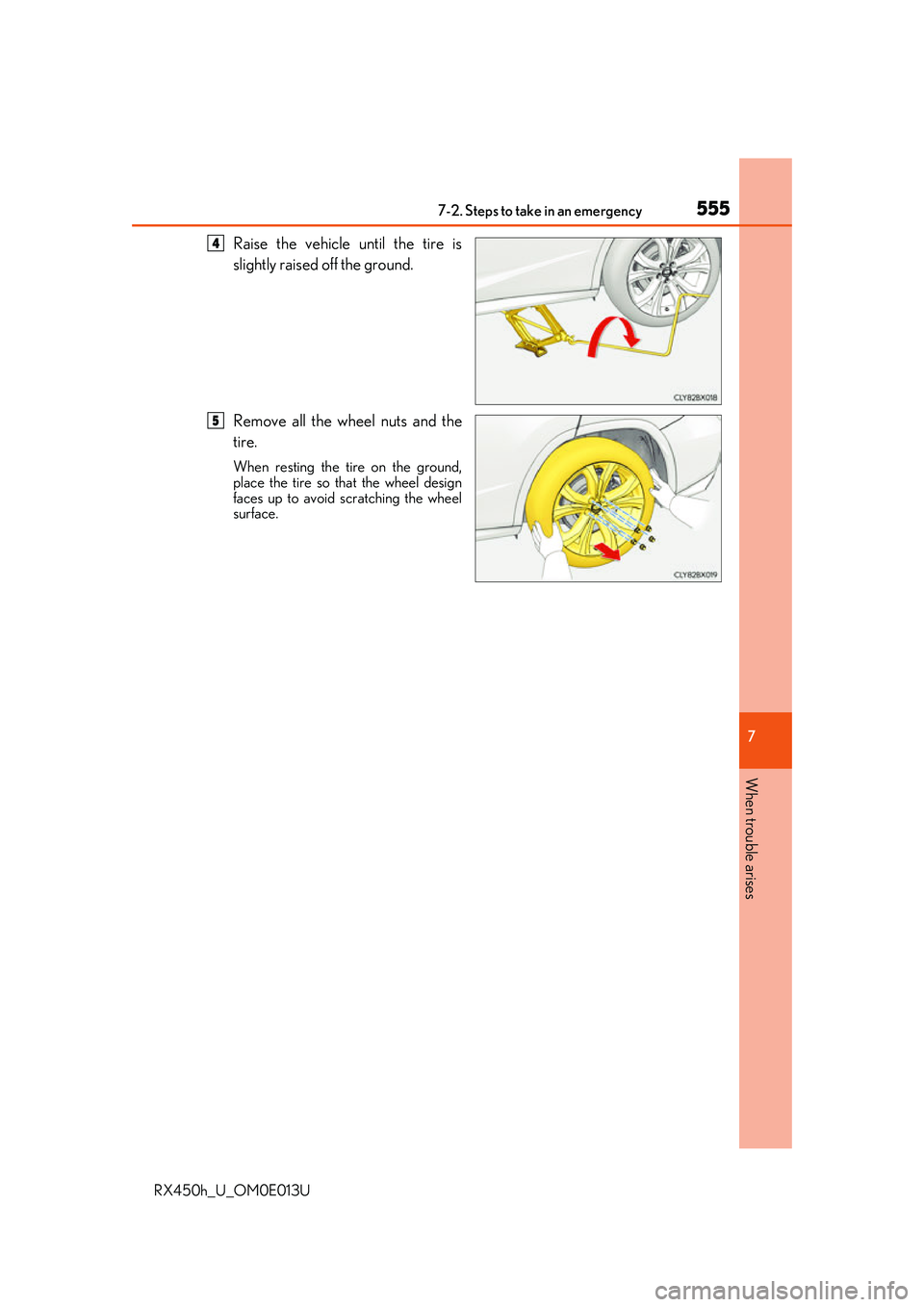 LEXUS RX450H 2016 Owners Manual 5557-2. Steps to take in an emergency
7
When trouble arises
RX450h_U_OM0E013U
Raise the vehicle until the tire is
slightly raised off the ground.
Remove all the wheel nuts and the
tire.
When resting t LEXUS RX450H 2016 Owners Manual 5557-2. Steps to take in an emergency
7
When trouble arises
RX450h_U_OM0E013U
Raise the vehicle until the tire is
slightly raised off the ground.
Remove all the wheel nuts and the
tire.
When resting t