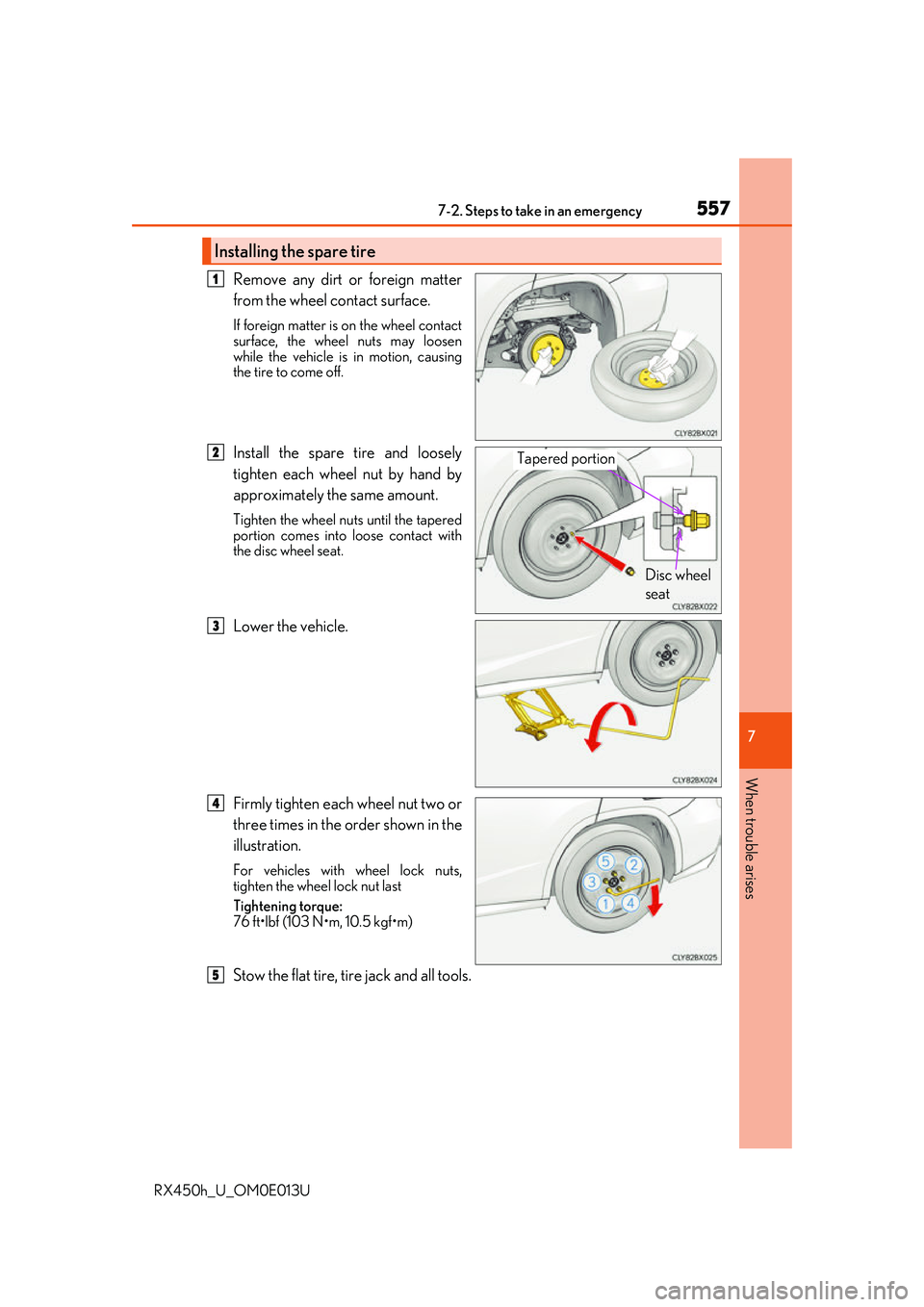 LEXUS RX450H 2016  Owners Manual 5577-2. Steps to take in an emergency
7
When trouble arises
RX450h_U_OM0E013U
Remove any dirt or foreign matter
from the wheel contact surface.
If foreign matter is on the wheel contact
surface, the w