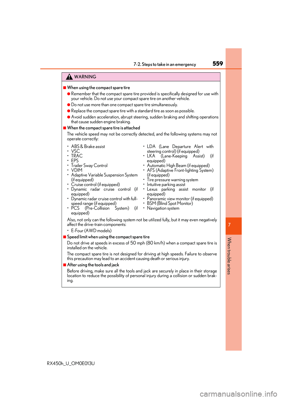 LEXUS RX450H 2016 Owners Manual 5597-2. Steps to take in an emergency
7
When trouble arises
RX450h_U_OM0E013U
WARNING
■When using the compact spare tire
●Remember that the compact spare tire provided is specifically designed for LEXUS RX450H 2016 Owners Manual 5597-2. Steps to take in an emergency
7
When trouble arises
RX450h_U_OM0E013U
WARNING
■When using the compact spare tire
●Remember that the compact spare tire provided is specifically designed for