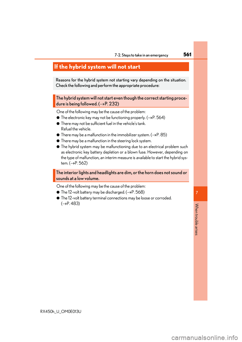 LEXUS RX450H 2016 Owners Manual 5617-2. Steps to take in an emergency
7
When trouble arises
RX450h_U_OM0E013U
One of the following may be the cause of the problem:
●The electronic key may not be functioning properly. ( P. 564)
LEXUS RX450H 2016 Owners Manual 5617-2. Steps to take in an emergency
7
When trouble arises
RX450h_U_OM0E013U
One of the following may be the cause of the problem:
●The electronic key may not be functioning properly. ( P. 564)