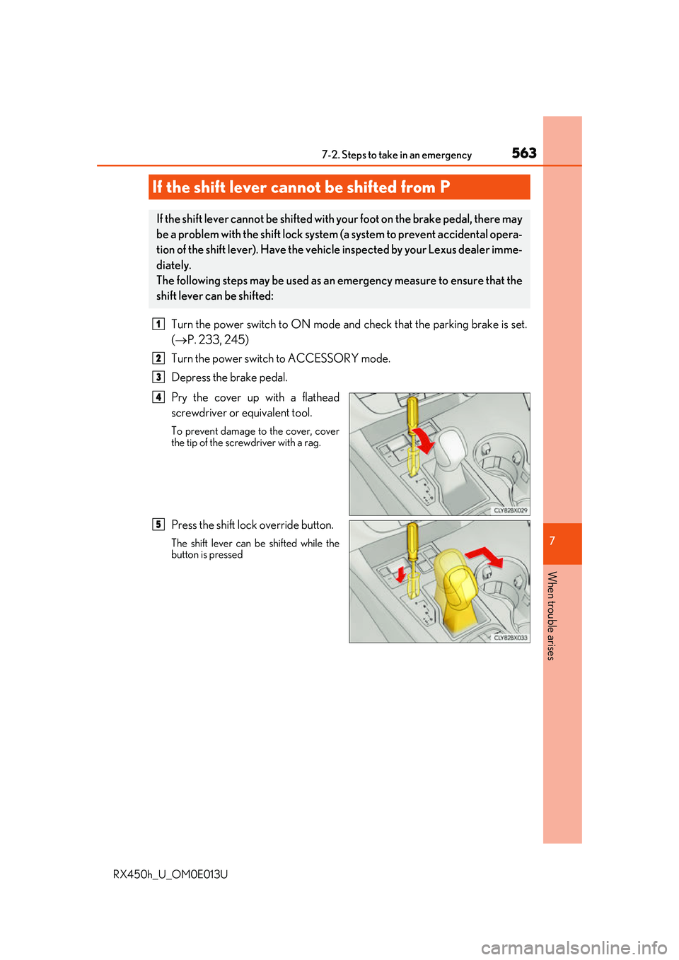 LEXUS RX450H 2016 Owners Manual 5637-2. Steps to take in an emergency
7
When trouble arises
RX450h_U_OM0E013U
Turn the power switch to ON mode and check that the parking brake is set.
( P. 233, 245)
Turn the power switch to ACCES LEXUS RX450H 2016 Owners Manual 5637-2. Steps to take in an emergency
7
When trouble arises
RX450h_U_OM0E013U
Turn the power switch to ON mode and check that the parking brake is set.
( P. 233, 245)
Turn the power switch to ACCES