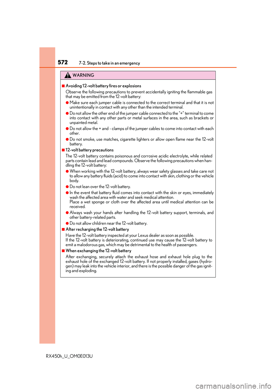 LEXUS RX450H 2016 Owners Manual 5727-2. Steps to take in an emergency
RX450h_U_OM0E013U
WARNING
■Avoiding 12-volt battery fires or explosions
Observe the following precautions to prevent accidentally igniting the flammable gas
tha LEXUS RX450H 2016 Owners Manual 5727-2. Steps to take in an emergency
RX450h_U_OM0E013U
WARNING
■Avoiding 12-volt battery fires or explosions
Observe the following precautions to prevent accidentally igniting the flammable gas
tha