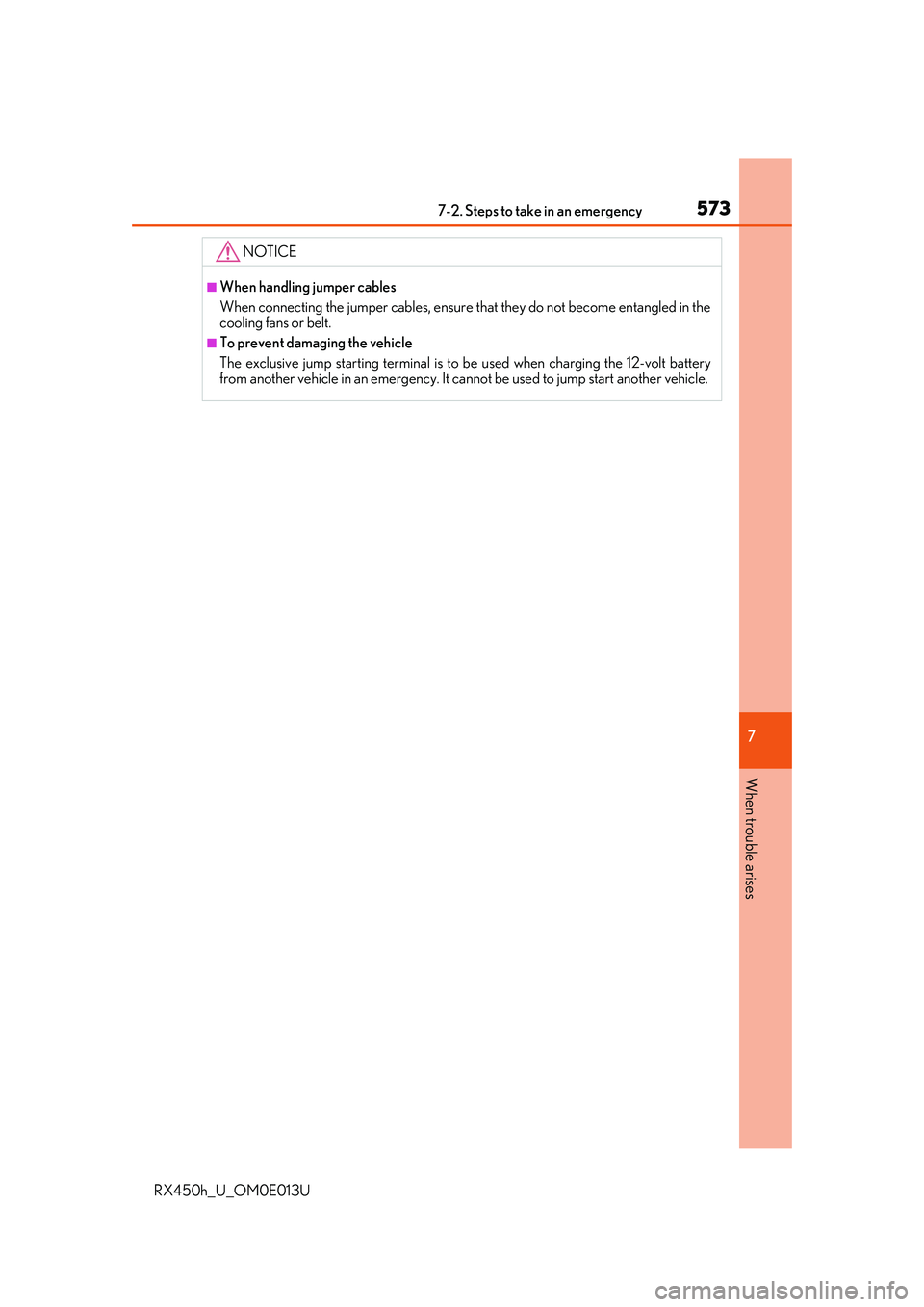 LEXUS RX450H 2016 Owners Manual 5737-2. Steps to take in an emergency
7
When trouble arises
RX450h_U_OM0E013U
NOTICE
■When handling jumper cables
When connecting the jumper cables, ensure that they do not become entangled in the
c LEXUS RX450H 2016 Owners Manual 5737-2. Steps to take in an emergency
7
When trouble arises
RX450h_U_OM0E013U
NOTICE
■When handling jumper cables
When connecting the jumper cables, ensure that they do not become entangled in the
c