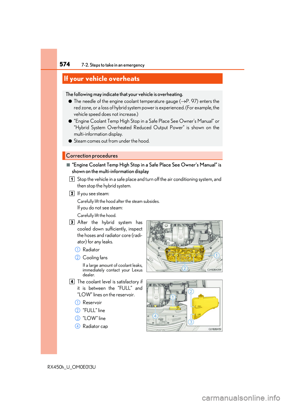 LEXUS RX450H 2016 Owners Manual 5747-2. Steps to take in an emergency
RX450h_U_OM0E013U
■“Engine Coolant Temp High Stop in a Safe Place See Owner’s Manual” is
shown on the multi-information displayStop the vehicle in a safe LEXUS RX450H 2016 Owners Manual 5747-2. Steps to take in an emergency
RX450h_U_OM0E013U
■“Engine Coolant Temp High Stop in a Safe Place See Owner’s Manual” is
shown on the multi-information displayStop the vehicle in a safe