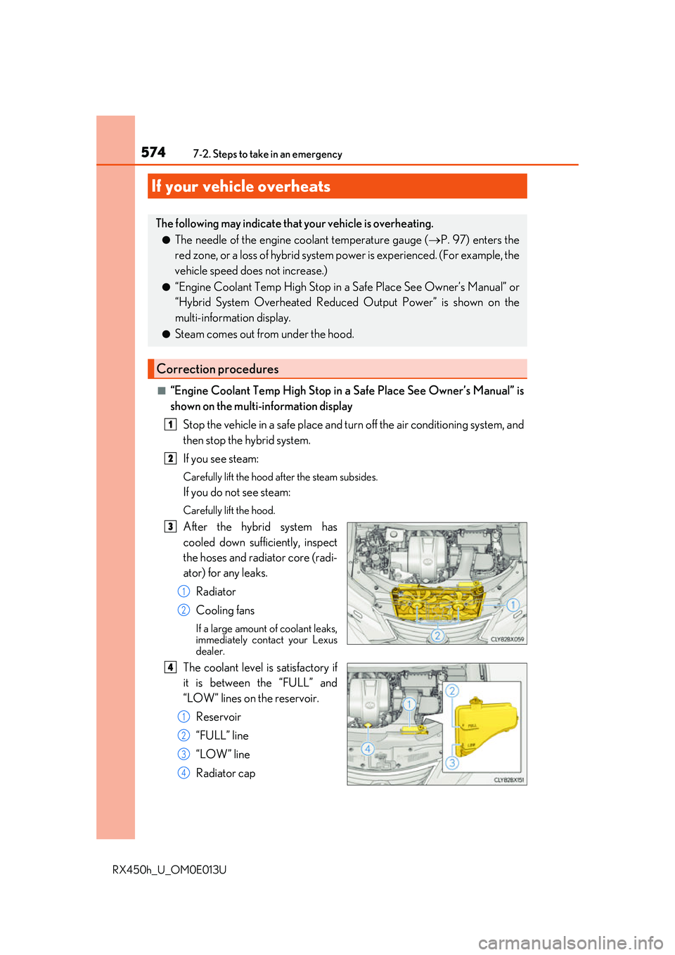 LEXUS RX450H 2016  Owners Manual 5747-2. Steps to take in an emergency
RX450h_U_OM0E013U
■“Engine Coolant Temp High Stop in a Safe Place See Owner’s Manual” is
shown on the multi-information displayStop the vehicle in a safe 