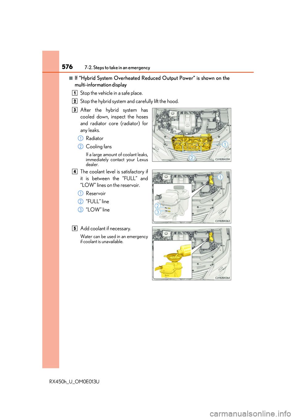 LEXUS RX450H 2016 Owners Manual 5767-2. Steps to take in an emergency
RX450h_U_OM0E013U
■If “Hybrid System Overheated Reduced Output Power” is shown on the
multi-information displayStop the vehicle in a safe place.
Stop the hy LEXUS RX450H 2016 Owners Manual 5767-2. Steps to take in an emergency
RX450h_U_OM0E013U
■If “Hybrid System Overheated Reduced Output Power” is shown on the
multi-information displayStop the vehicle in a safe place.
Stop the hy