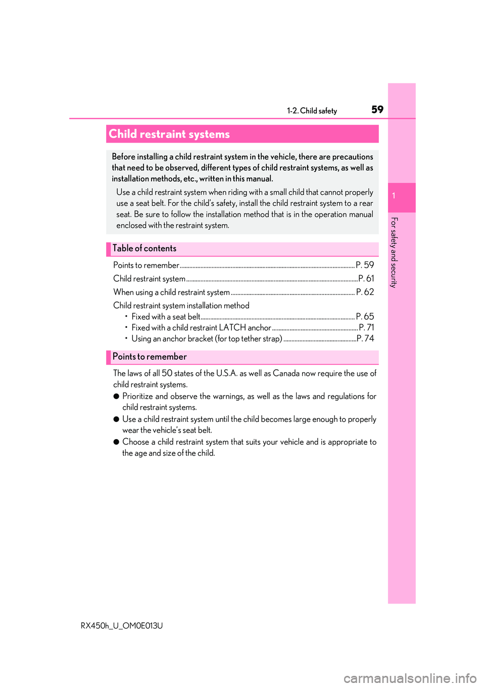 LEXUS RX450H 2016 Workshop Manual 591-2. Child safety
1
For safety and security
RX450h_U_OM0E013U
Points to remember ..............................................................................................................P. 59
C LEXUS RX450H 2016 Workshop Manual 591-2. Child safety
1
For safety and security
RX450h_U_OM0E013U
Points to remember ..............................................................................................................P. 59
C