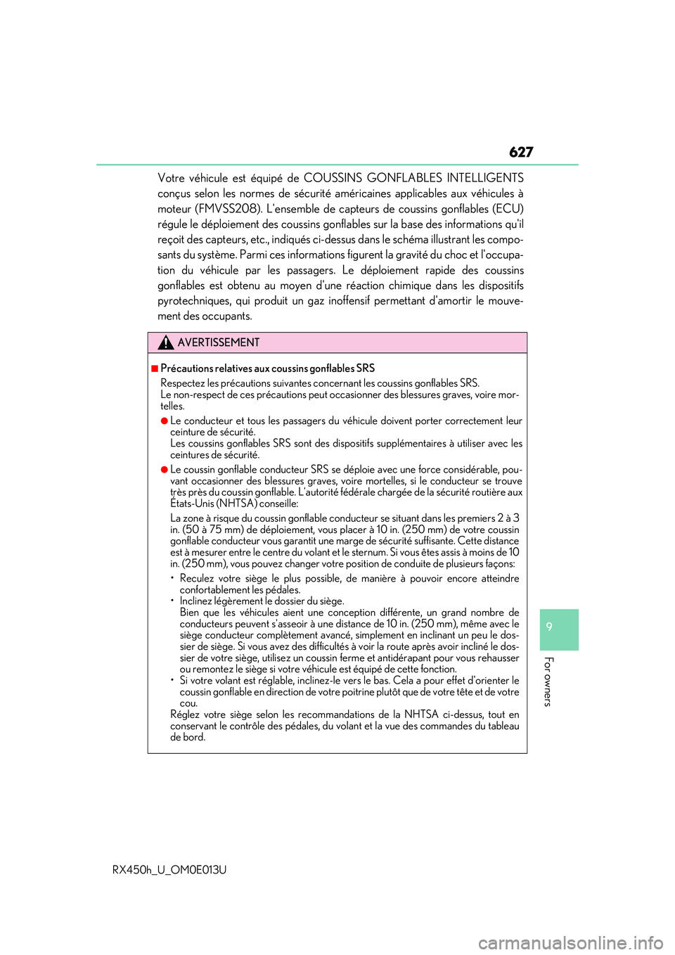 LEXUS RX450H 2016 Owners Manual 627
9
For owners
RX450h_U_OM0E013U
Votre véhicule est équipé de COUSSINS GONFLABLES INTELLIGENTS
conçus selon les normes de sécurité américaines applicables aux véhicules à
moteur (FMVSS208). LEXUS RX450H 2016 Owners Manual 627
9
For owners
RX450h_U_OM0E013U
Votre véhicule est équipé de COUSSINS GONFLABLES INTELLIGENTS
conçus selon les normes de sécurité américaines applicables aux véhicules à
moteur (FMVSS208).