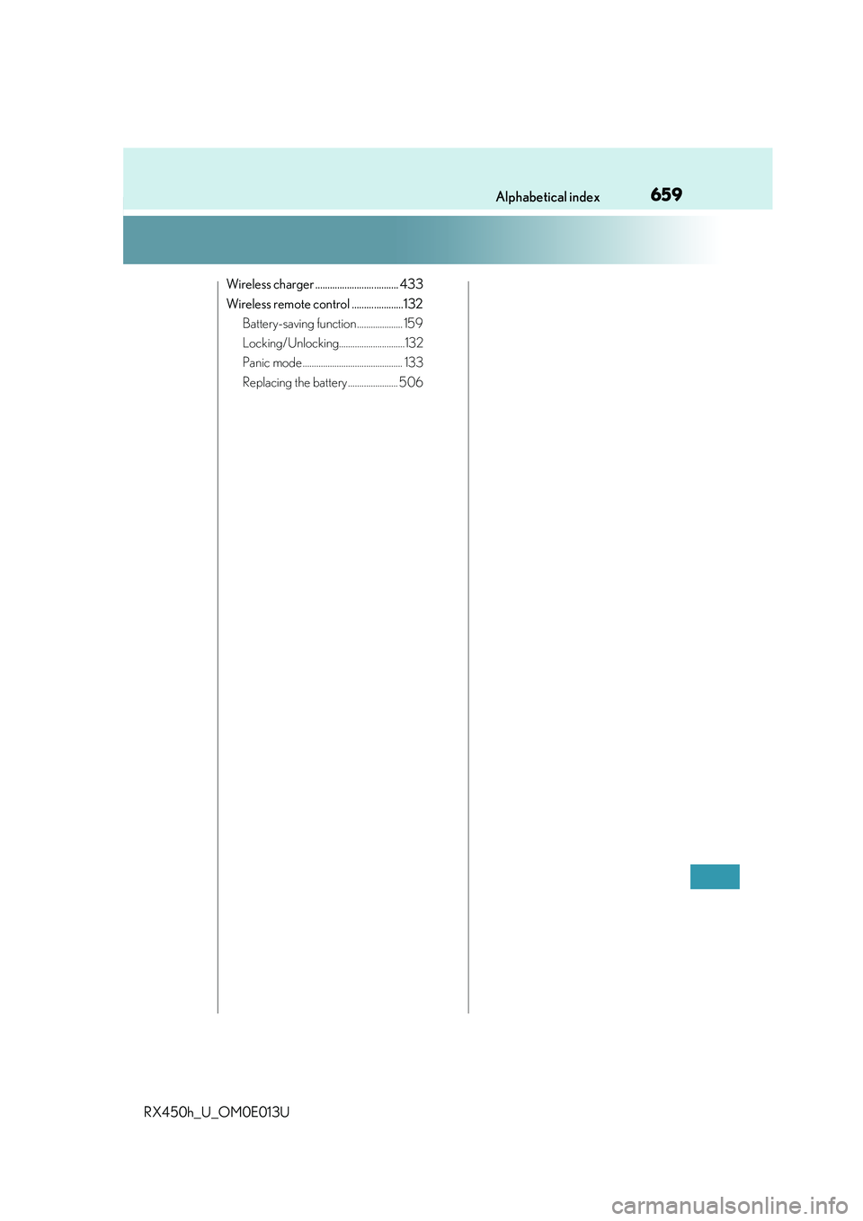 LEXUS RX450H 2016  Owners Manual 659Alphabetical index
RX450h_U_OM0E013U
Wireless charger .................................. 433
Wireless remote control .....................132Battery-saving function .................... 159
Locking