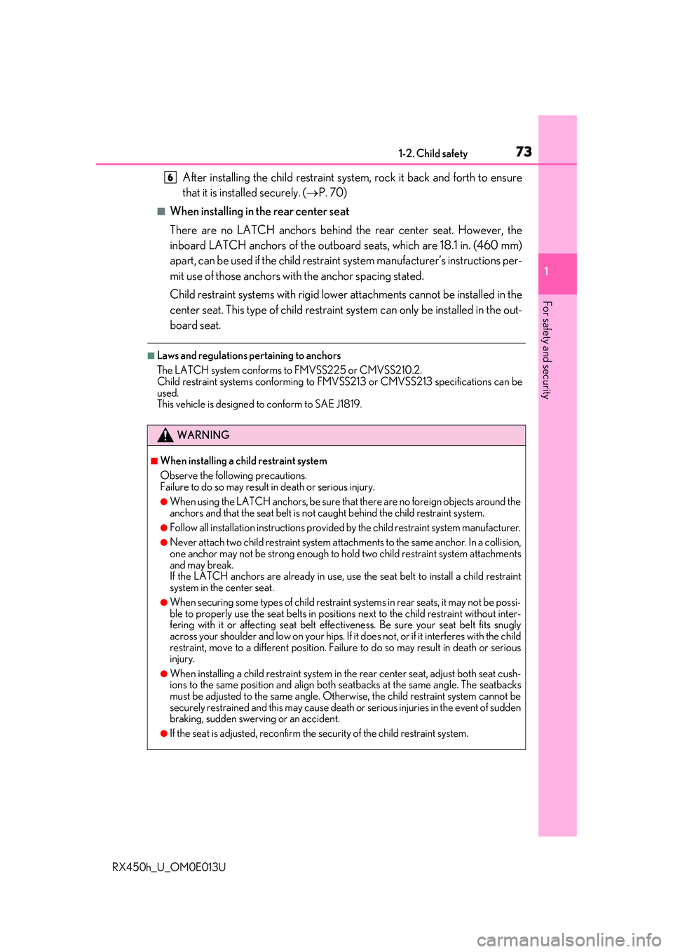 LEXUS RX450H 2016 Manual PDF 731-2. Child safety
1
For safety and security
RX450h_U_OM0E013U
After installing the child restraint system, rock it back and forth to ensure
that it is installed securely. (P. 70)
■When installi LEXUS RX450H 2016 Manual PDF 731-2. Child safety
1
For safety and security
RX450h_U_OM0E013U
After installing the child restraint system, rock it back and forth to ensure
that it is installed securely. (P. 70)
■When installi