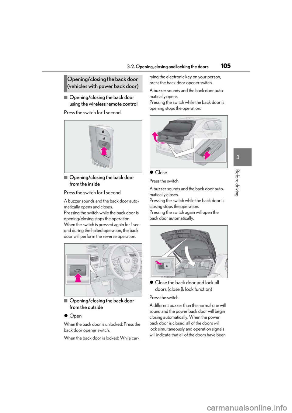 LEXUS UX200 2019 Owners Manual 1053-2. Opening, closing and locking the doors
3
Before driving
■Opening/closing the back door
using the wireless remote control
Press the switch for 1 second.
■Opening/closing the back door
fro LEXUS UX200 2019 Owners Manual 1053-2. Opening, closing and locking the doors
3
Before driving
■Opening/closing the back door
using the wireless remote control
Press the switch for 1 second.
■Opening/closing the back door
fro