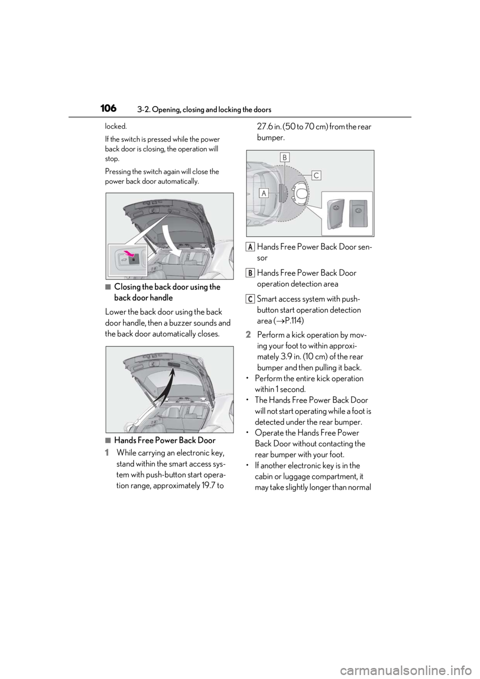 LEXUS UX200 2019 Owners Manual 1063-2. Opening, closing and locking the doors
locked.
If the switch is pressed while the power
back door is closing, the operation will
stop.
Pressing the switch again will close the
power back do LEXUS UX200 2019 Owners Manual 1063-2. Opening, closing and locking the doors
locked.
If the switch is pressed while the power
back door is closing, the operation will
stop.
Pressing the switch again will close the
power back do