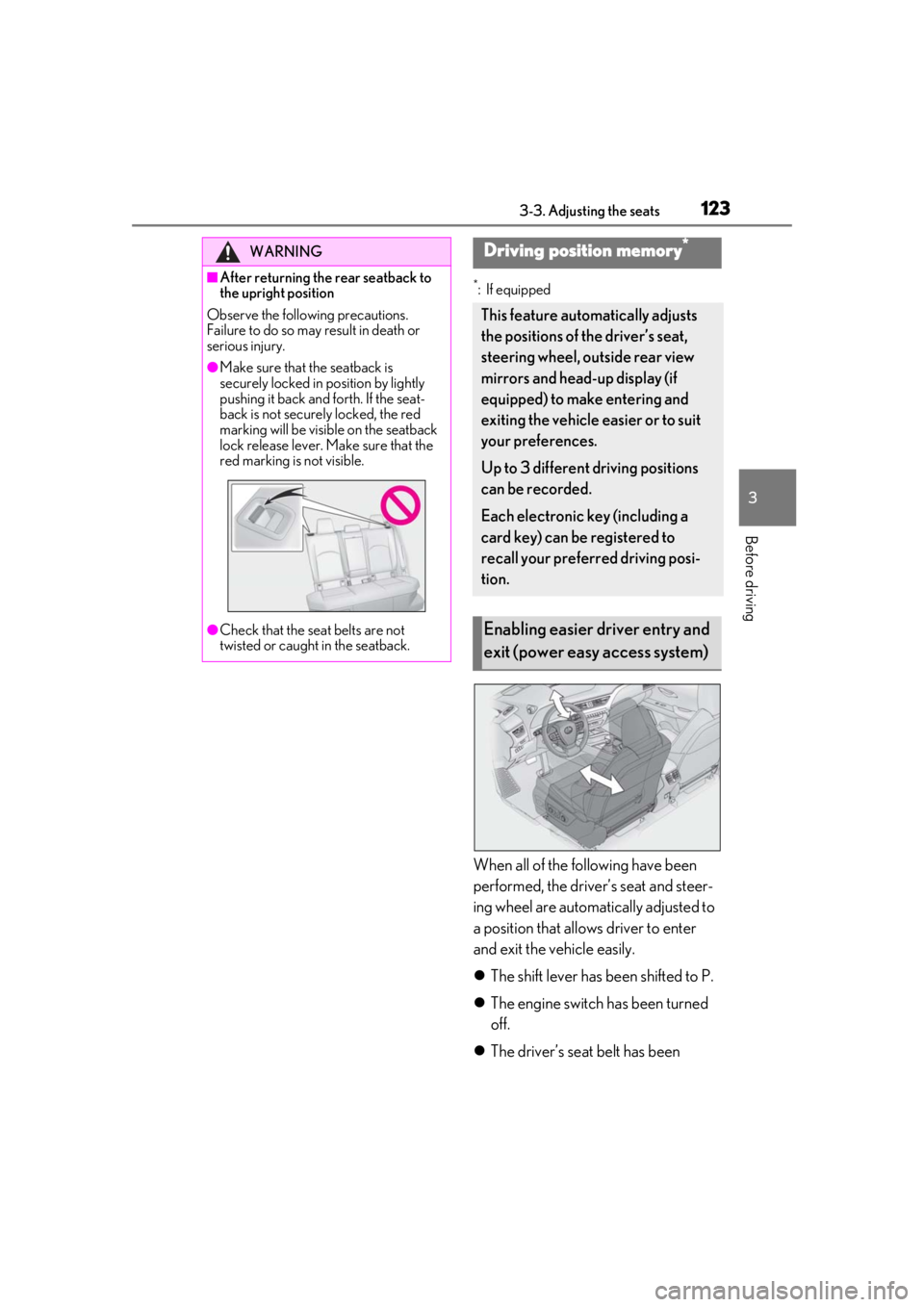 LEXUS UX200 2019 Owners Manual 1233-3. Adjusting the seats
3
Before driving
*: If equipped
When all of the following have been
performed, the driver’s seat and steer-
ing wheel are automatically adjusted to
a position that allo LEXUS UX200 2019 Owners Manual 1233-3. Adjusting the seats
3
Before driving
*: If equipped
When all of the following have been
performed, the driver’s seat and steer-
ing wheel are automatically adjusted to
a position that allo
