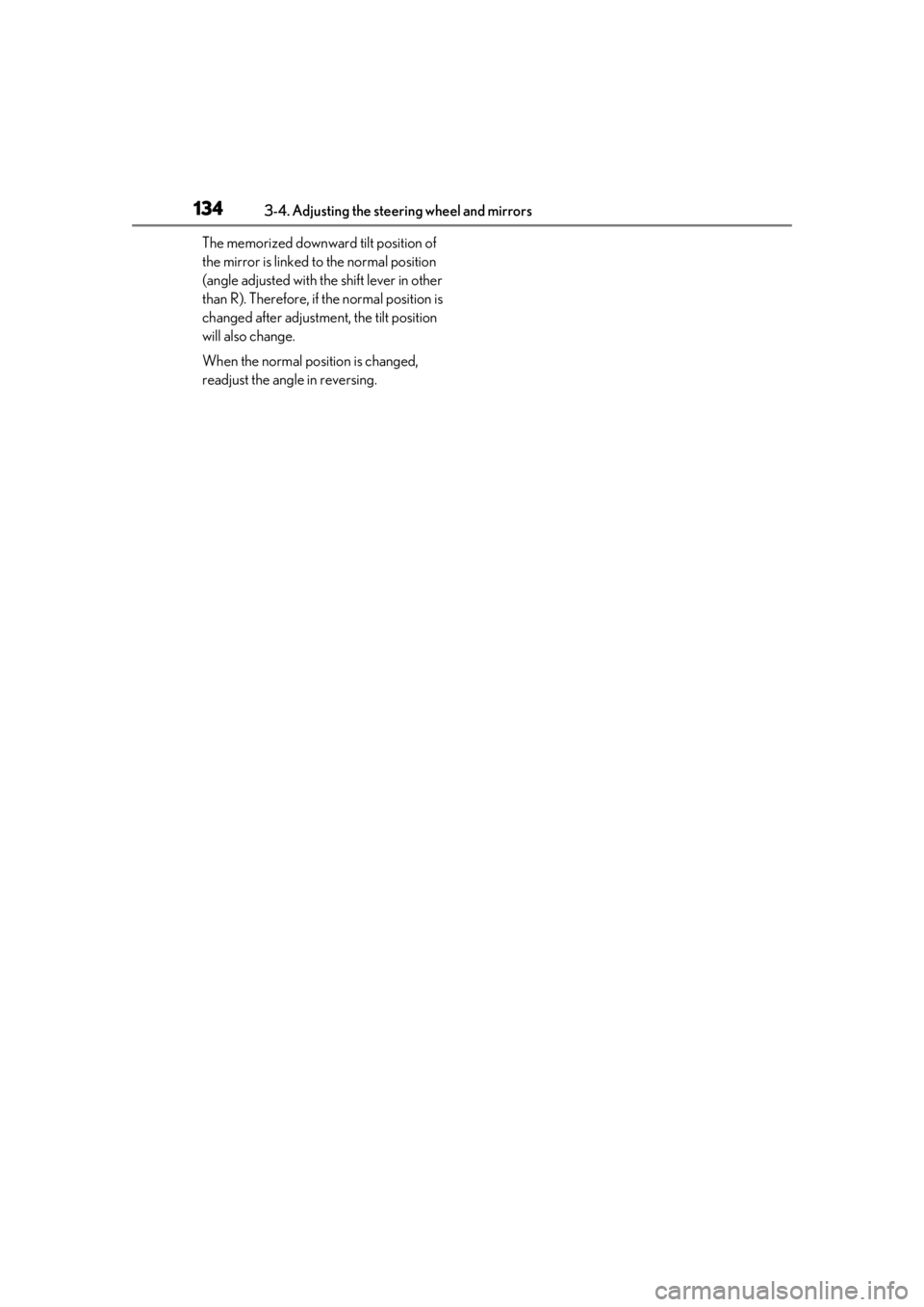 LEXUS UX200 2019 Owners Manual 1343-4. Adjusting the steering wheel and mirrors
The memorized downward tilt position of
the mirror is linked to the normal position
(angle adjusted with the shift lever in other
than R). Therefore LEXUS UX200 2019 Owners Manual 1343-4. Adjusting the steering wheel and mirrors
The memorized downward tilt position of
the mirror is linked to the normal position
(angle adjusted with the shift lever in other
than R). Therefore